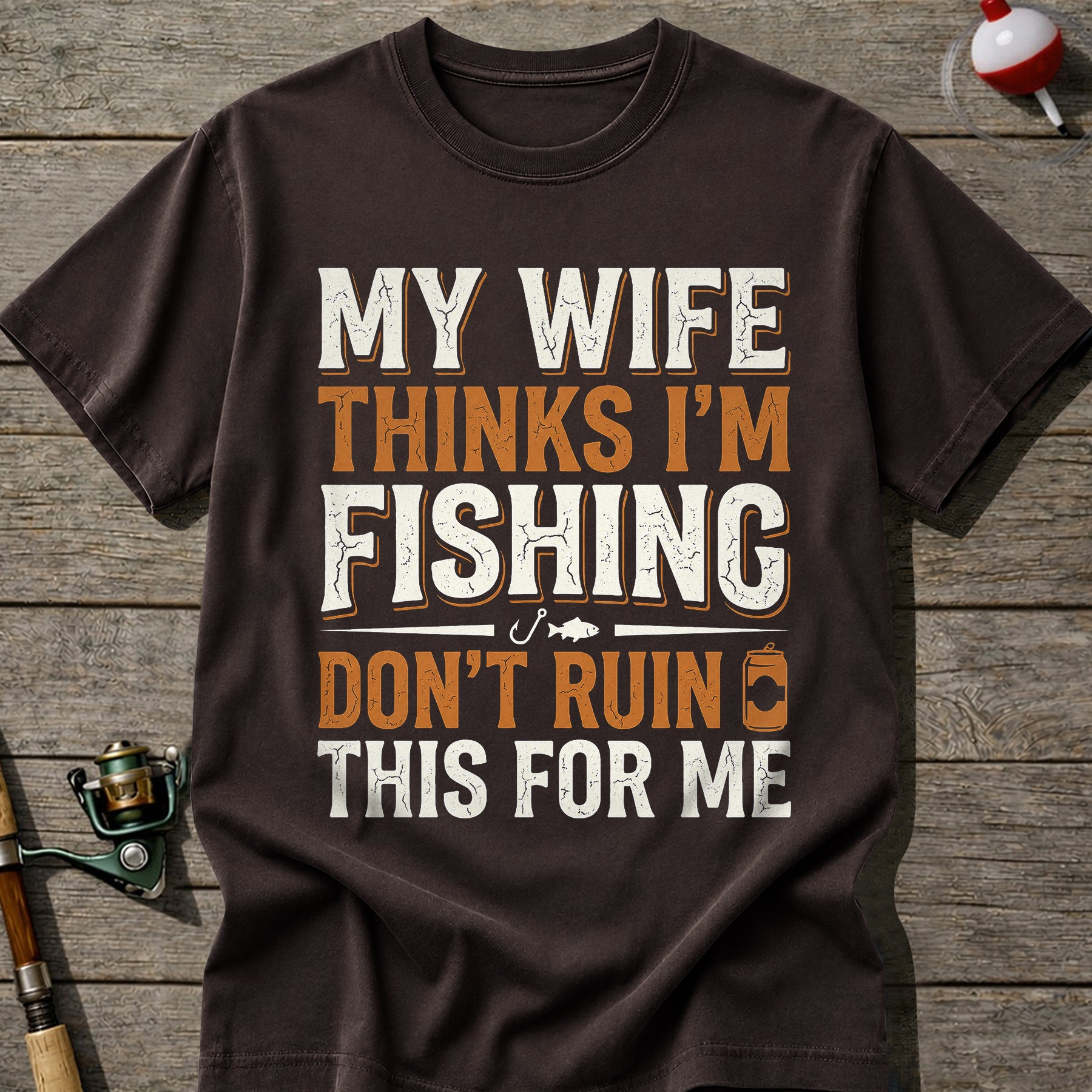 Im Fishing Dont Ruin This T-Shirt
