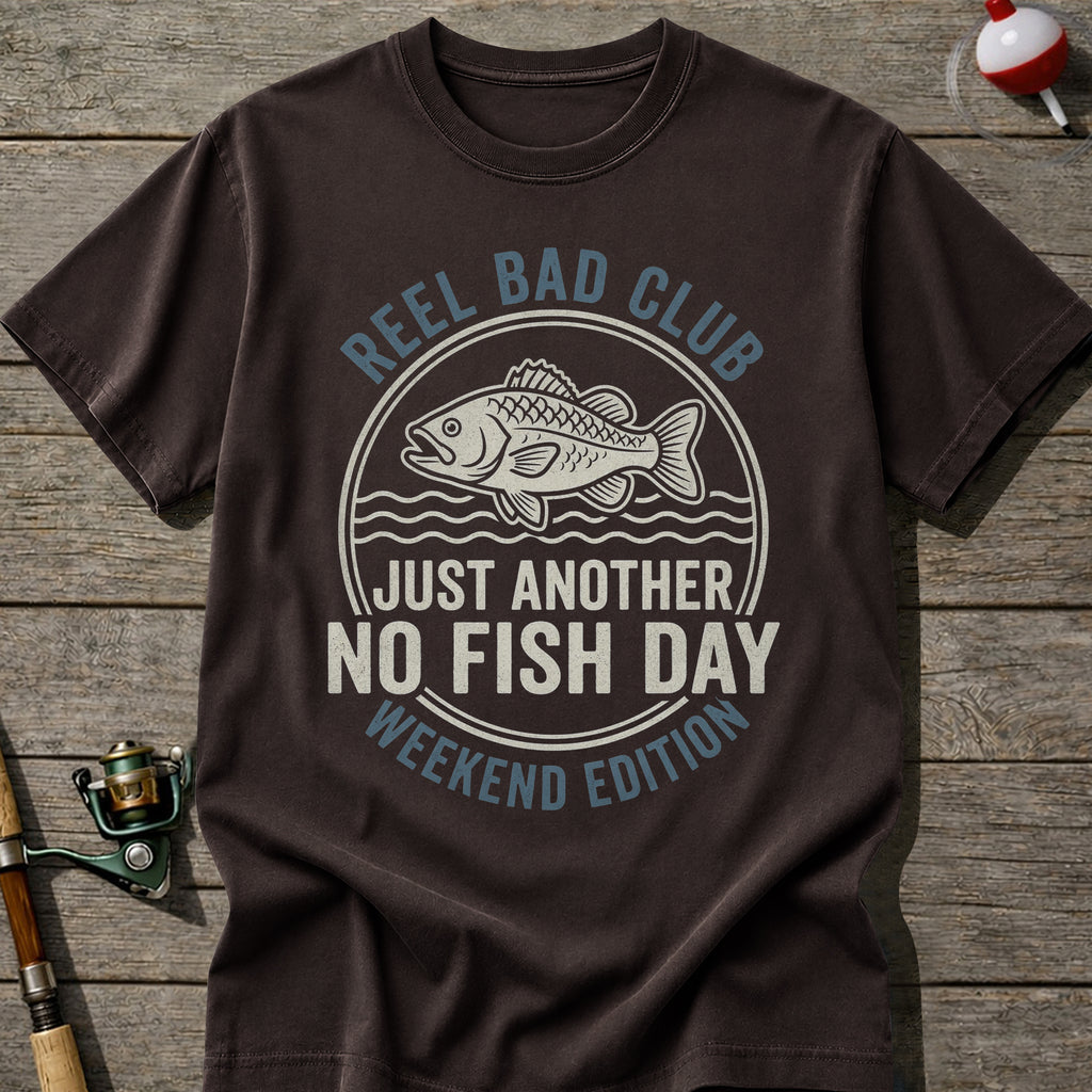 Reel Bad Club No Fish Day T-Shirt