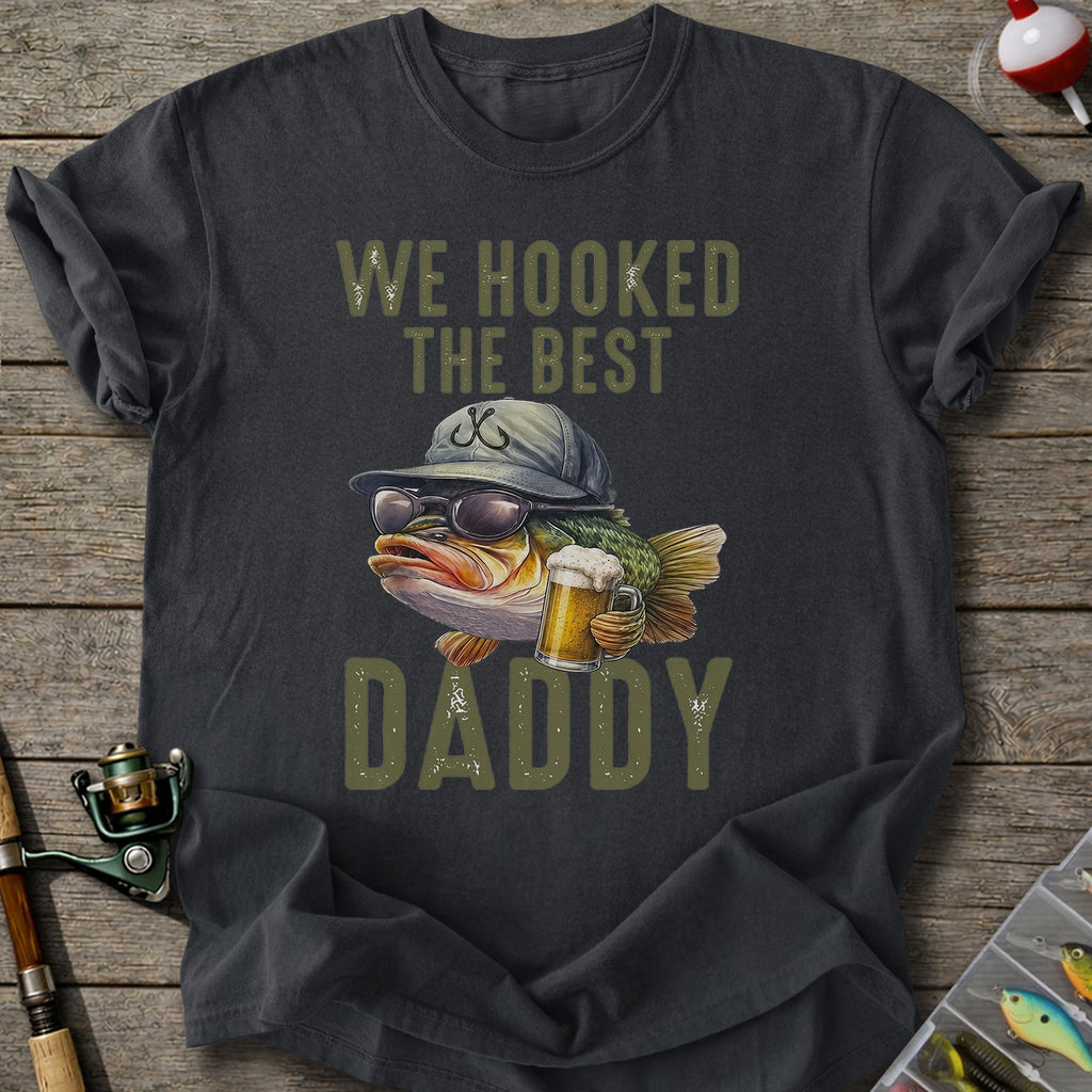 We Hooked Daddy T-shirt