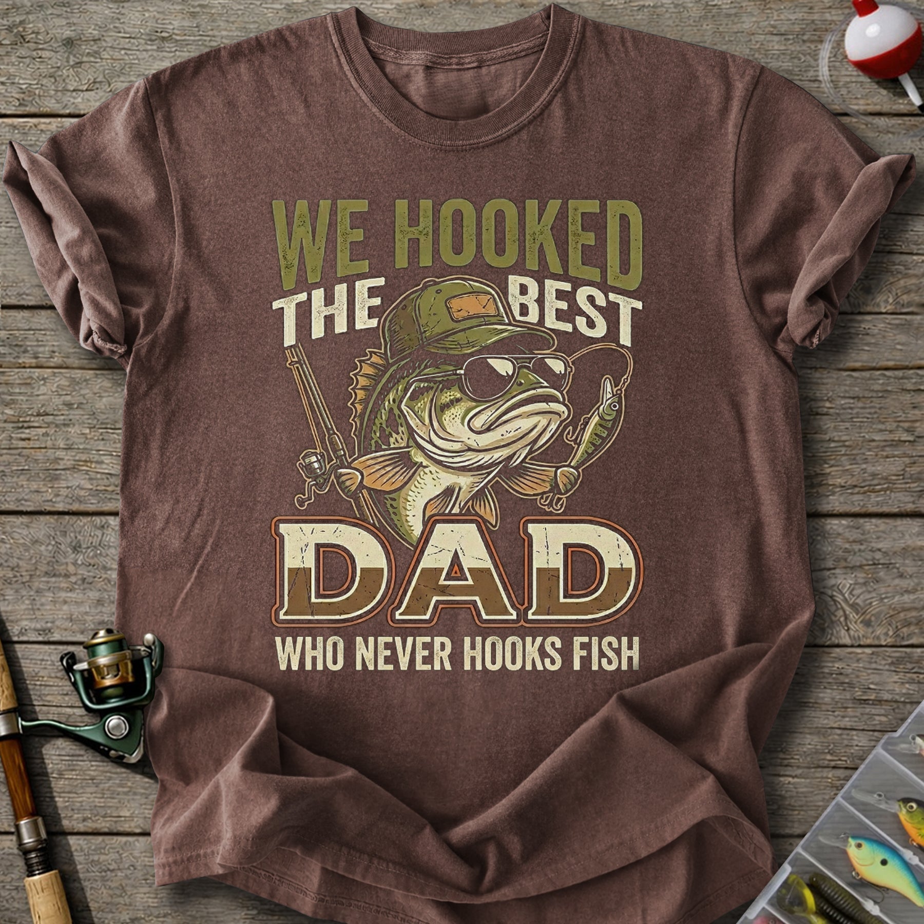 We Hooked The Best Dad T-Shirt