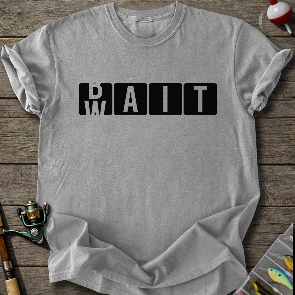 Bait & Wait T-Shirt