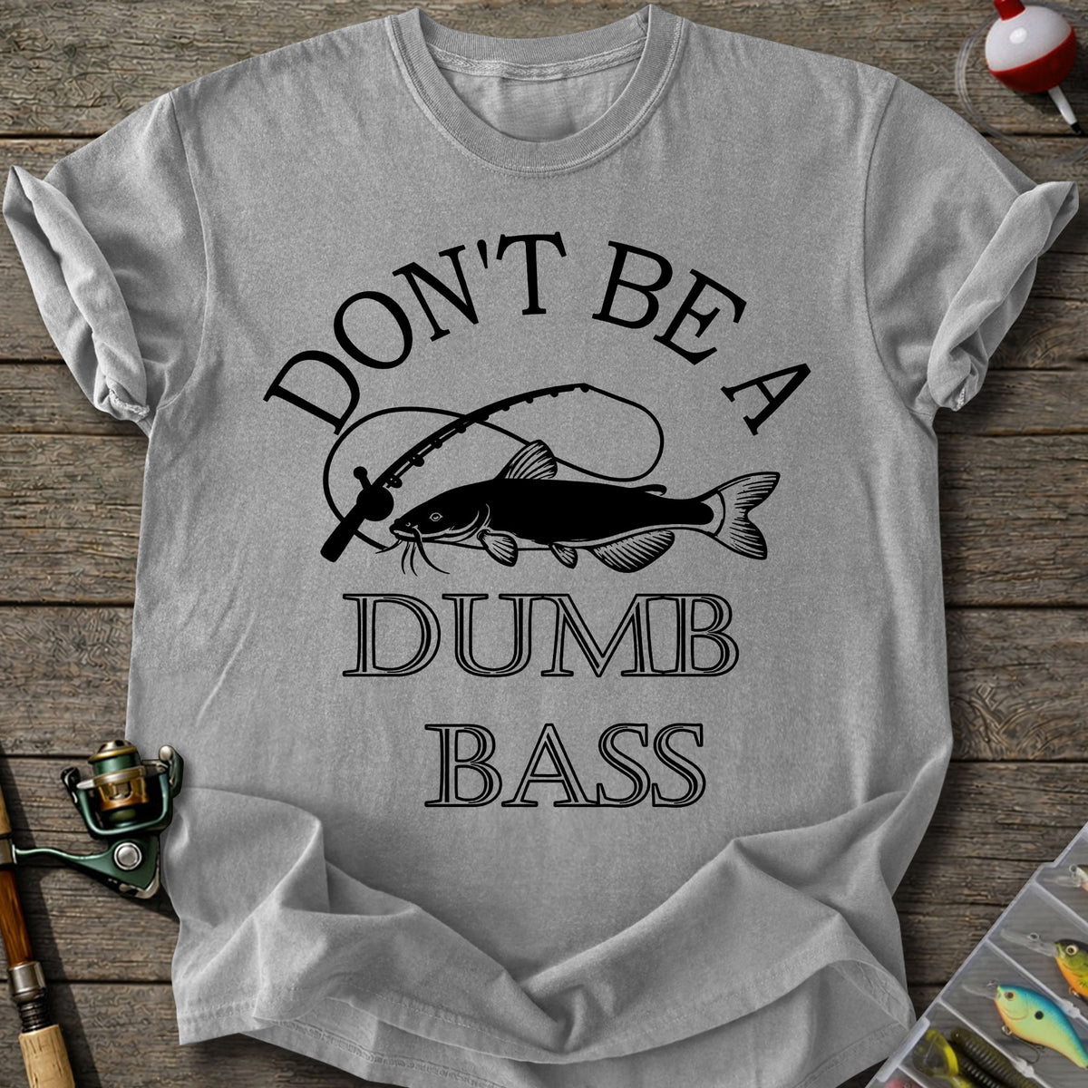 Don't Be A Dumb Bass T-Shirt