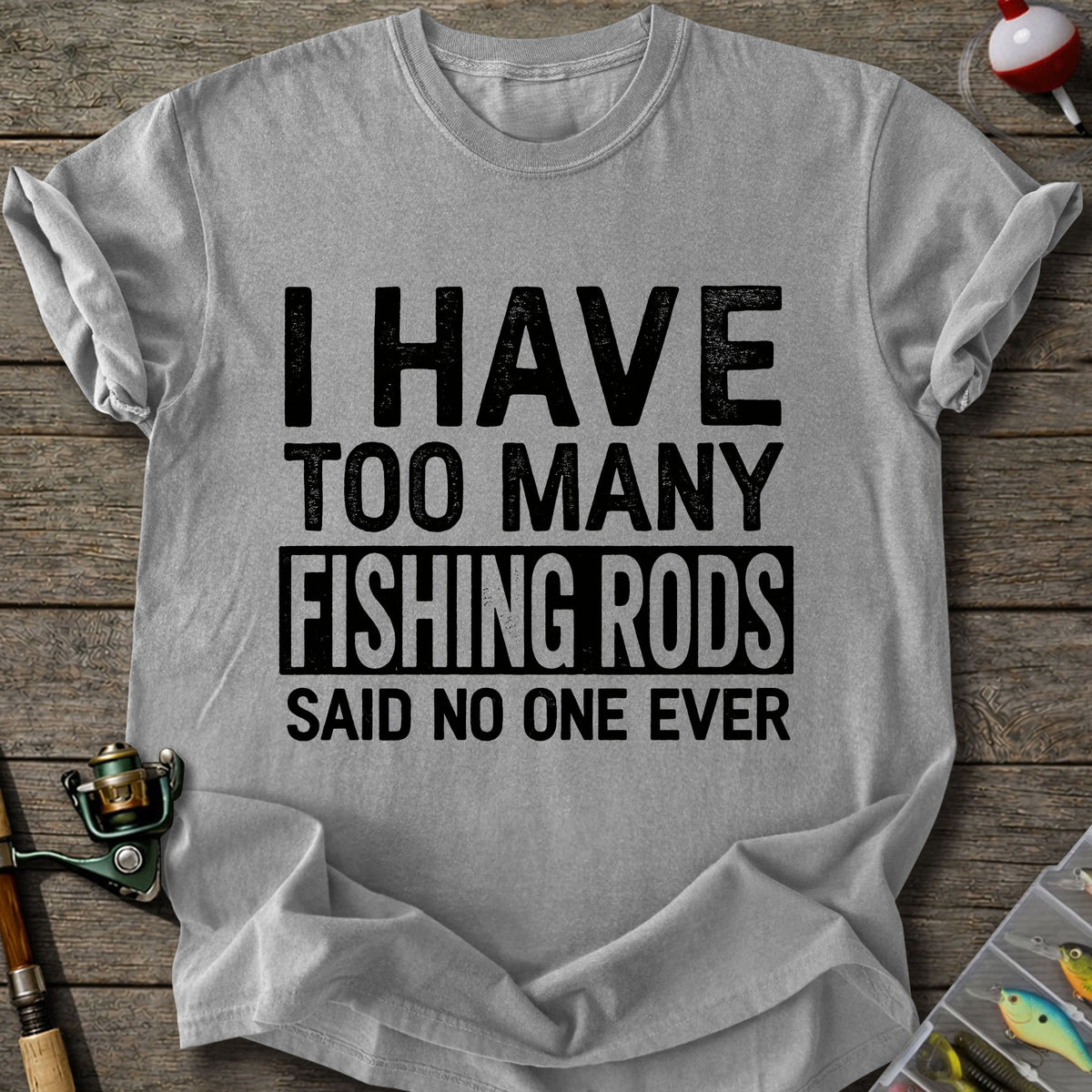 Too Many Fishing Rods T-Shirt