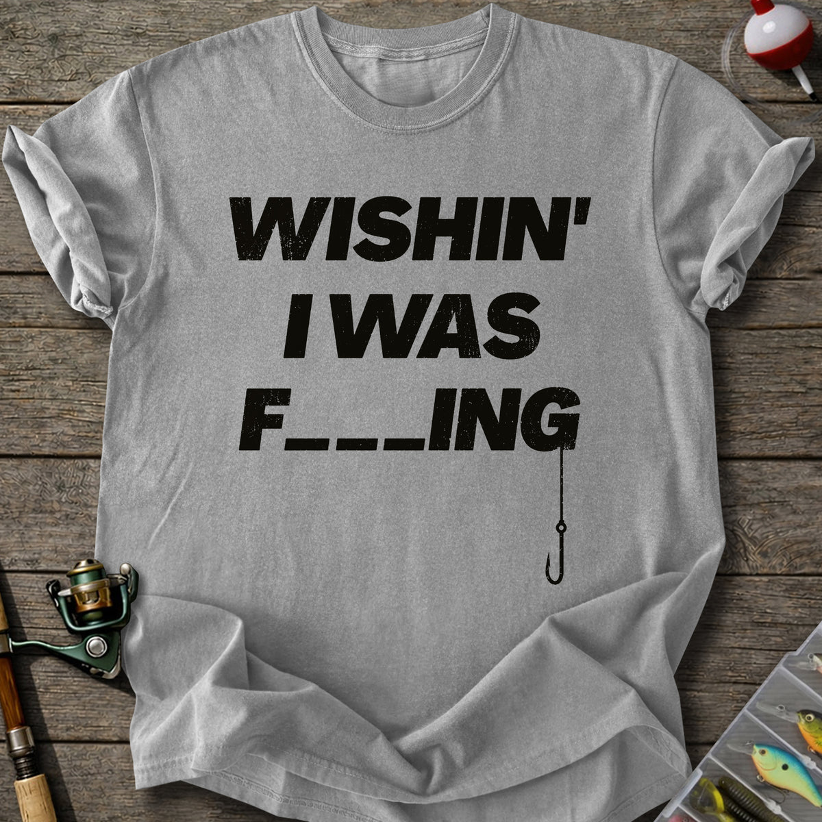 Wishin’ Was F-ing T-Shirt