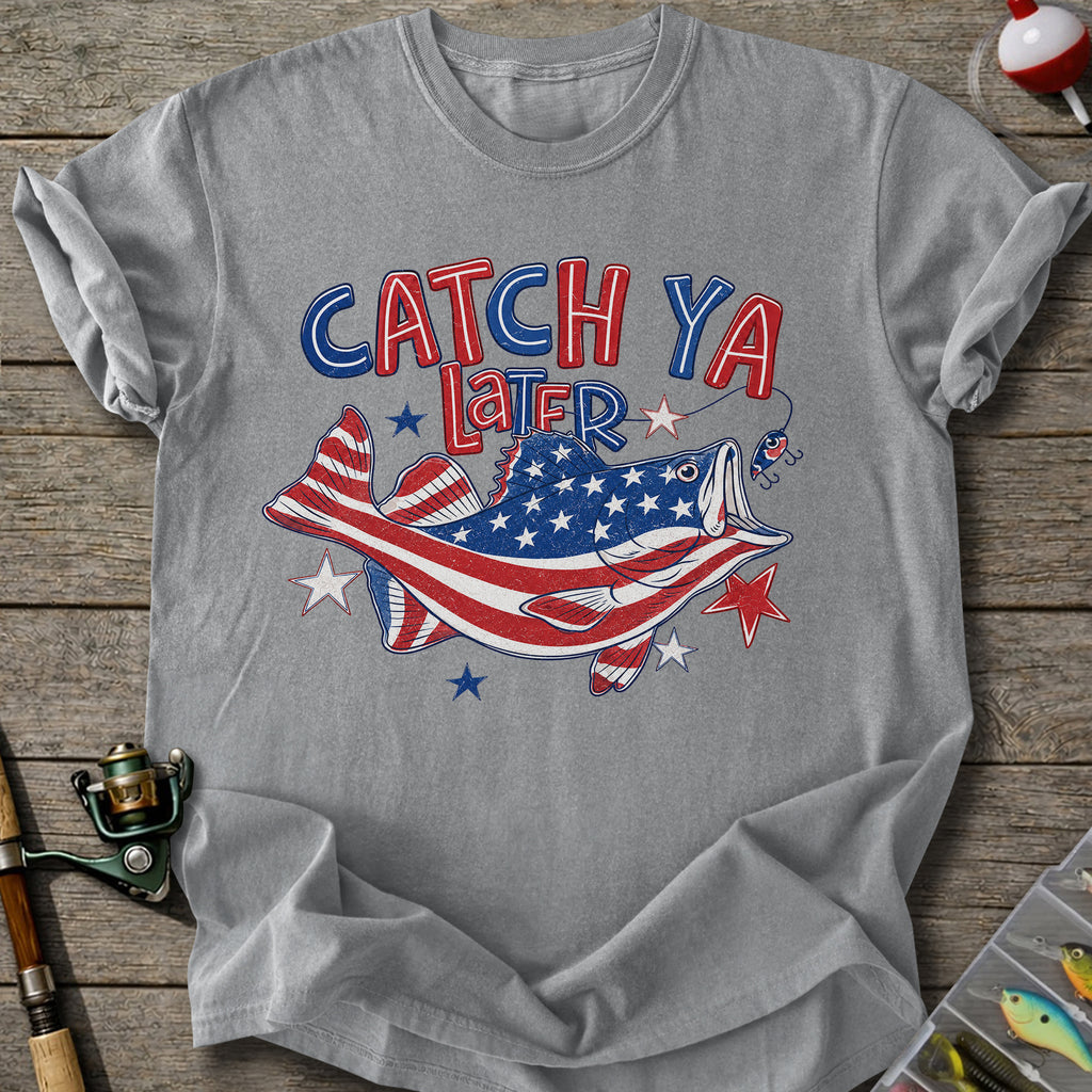 Patriotic Catch Ya T-shirt