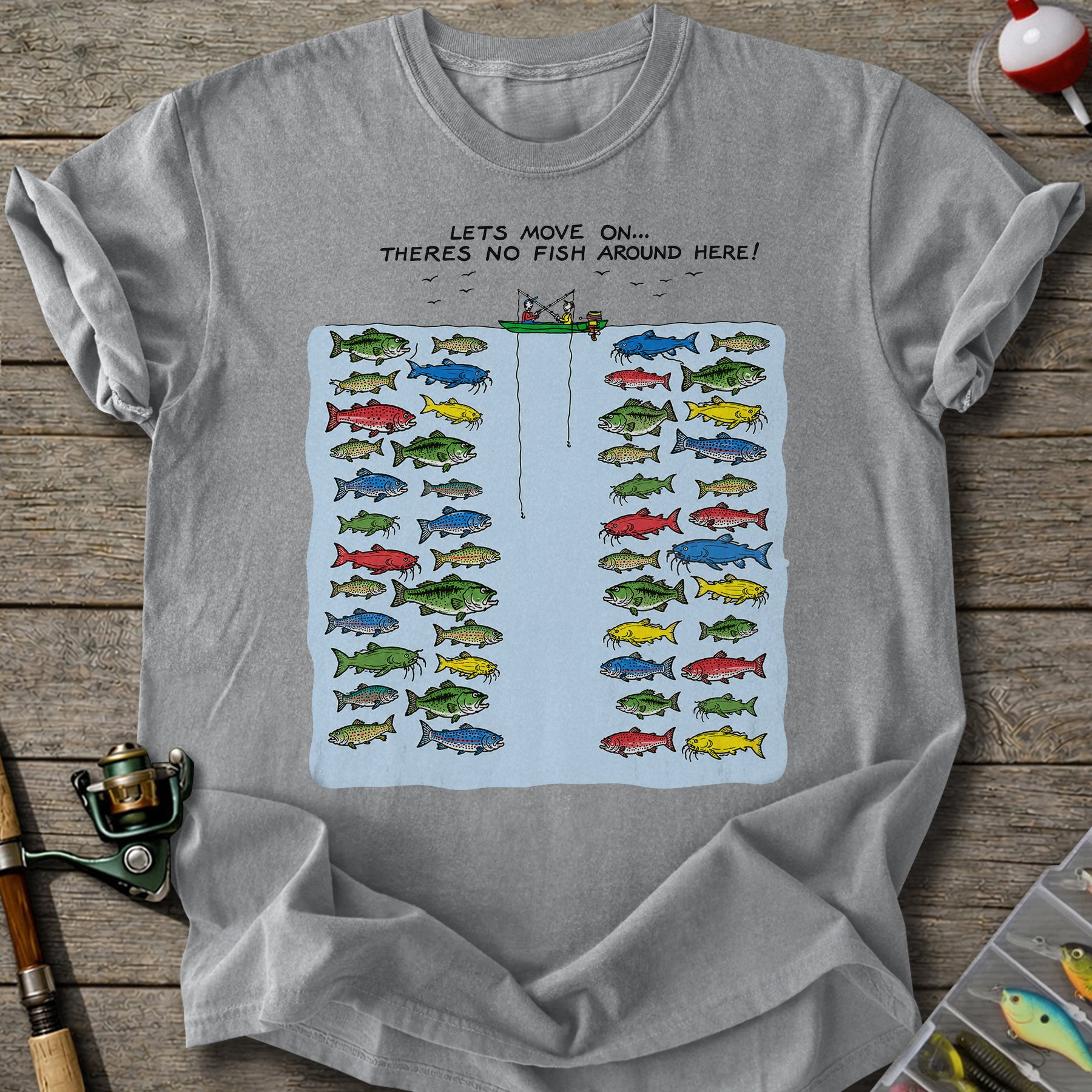 No Fish Around Here T-shirt
