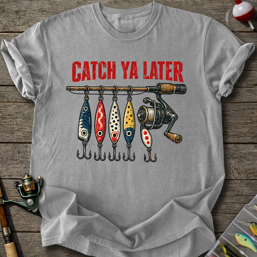 Catch Ya Later 2 T-Shirt