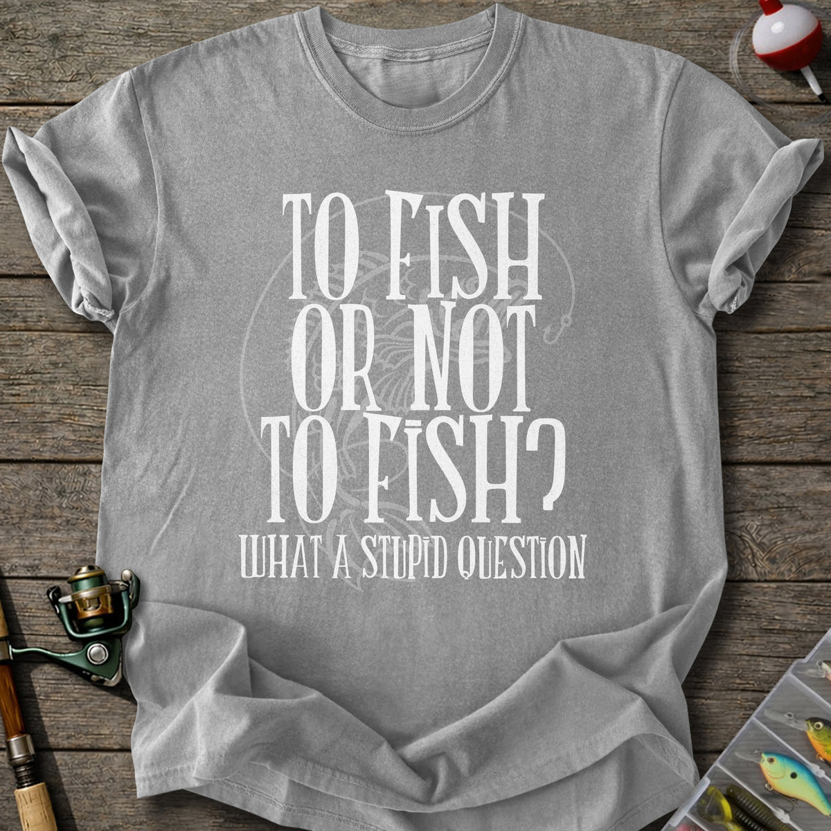 To Fish Or Not Tshirt