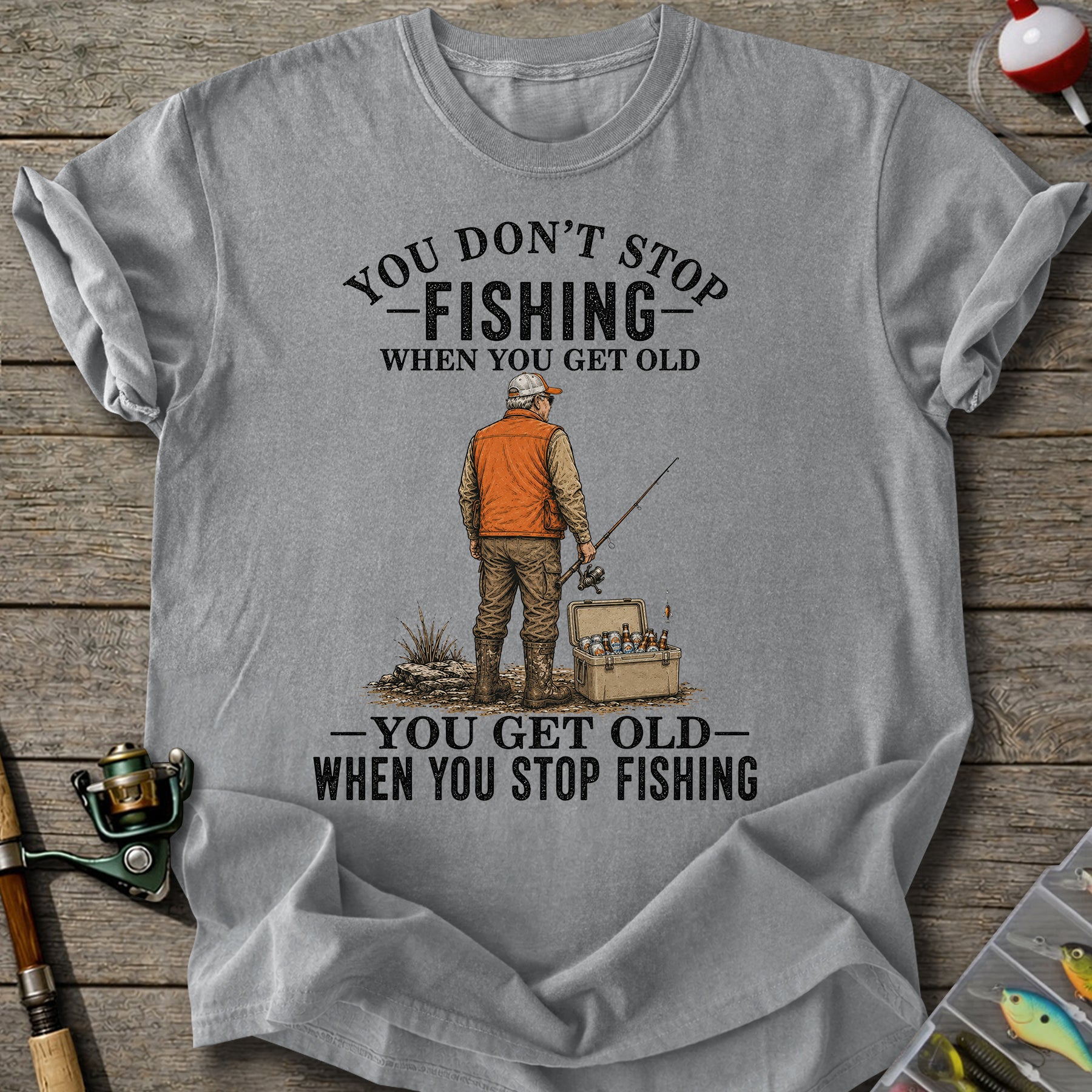 Get Old When Stop Fishing T-Shirt