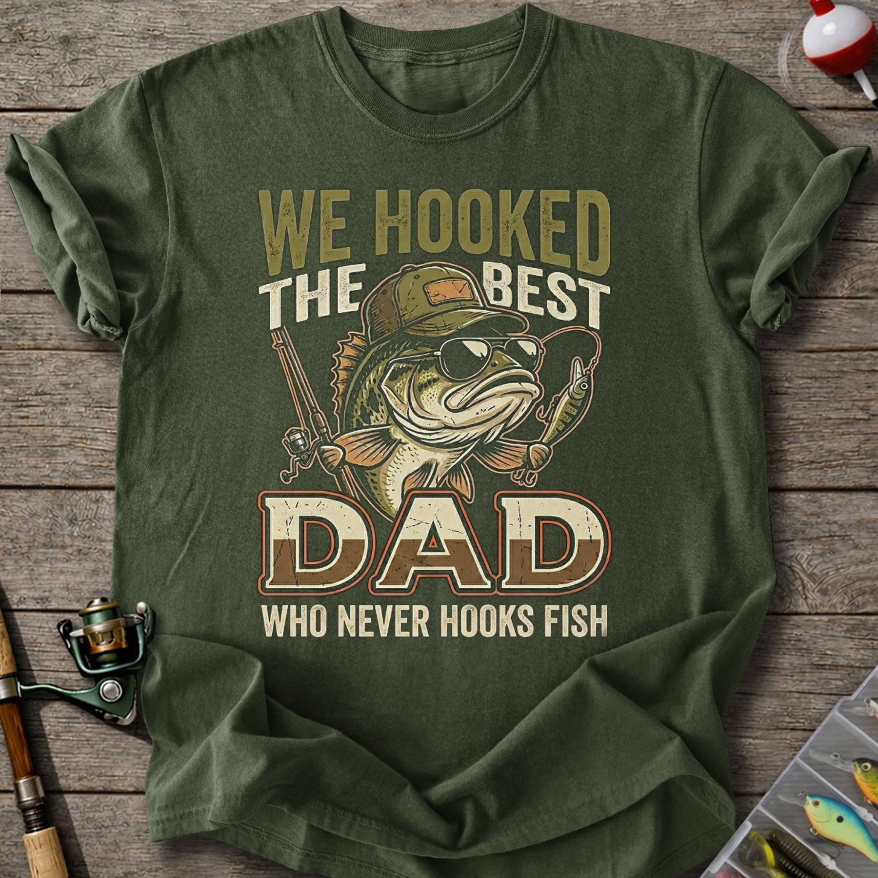 We Hooked The Best Dad T-Shirt
