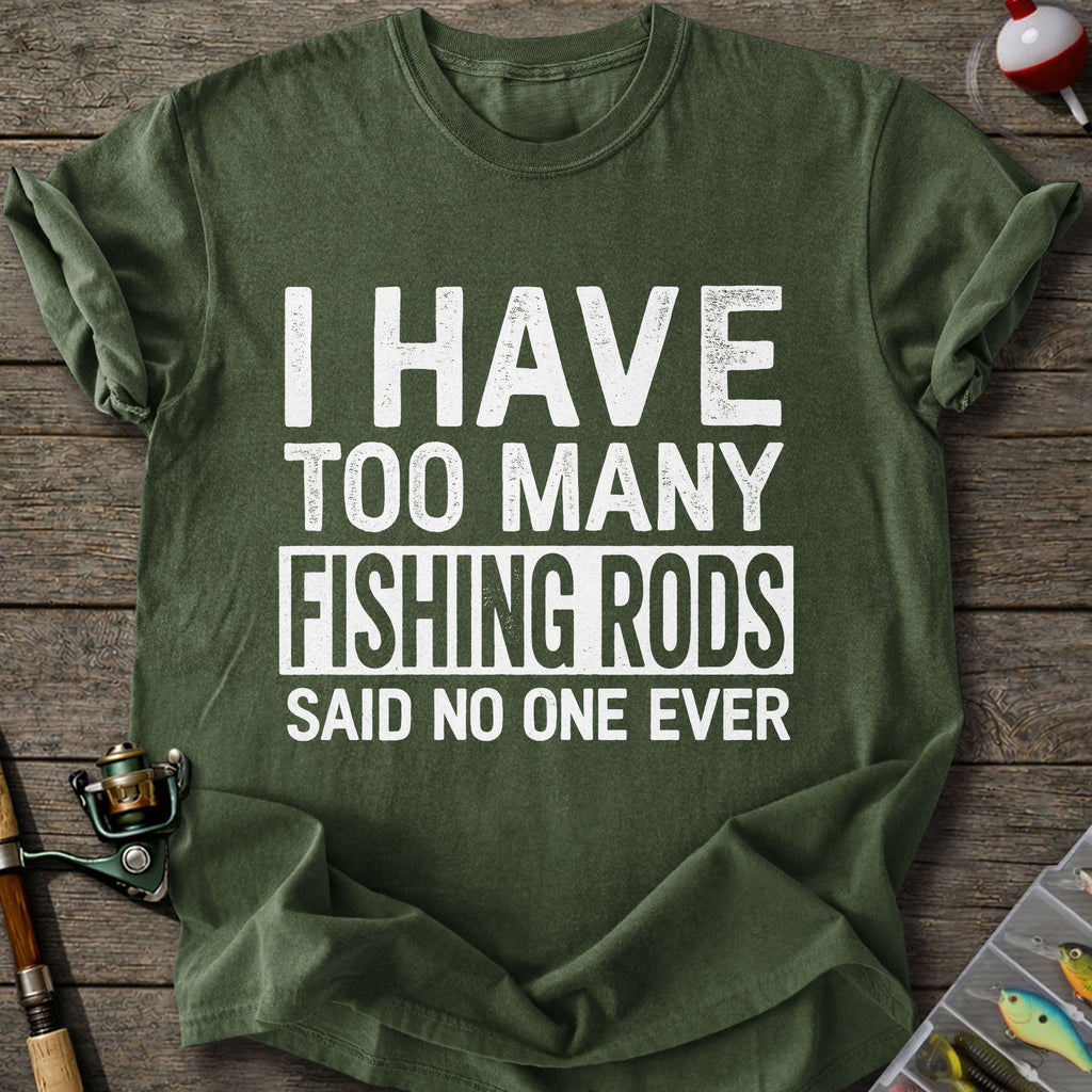 Too Many Fishing Rods T-Shirt