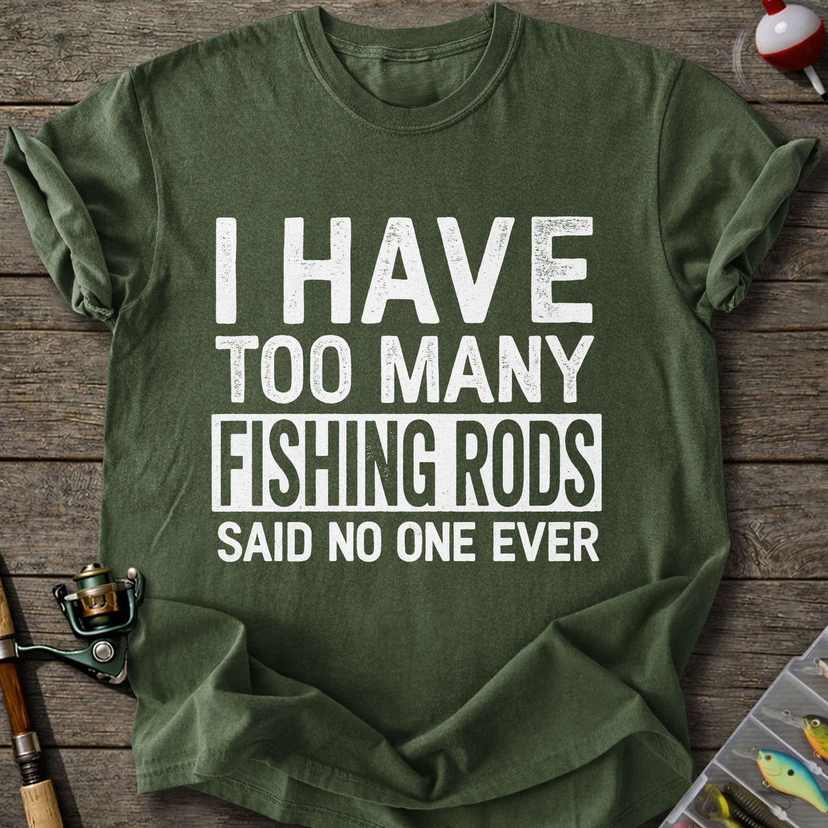 Too Many Fishing Rods T-Shirt
