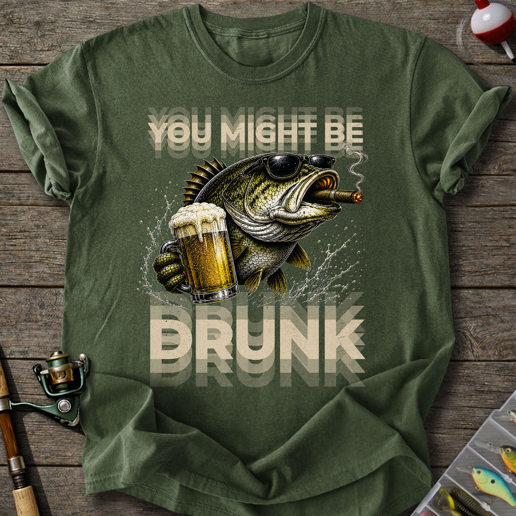 You Might Be Drunk T-Shirt