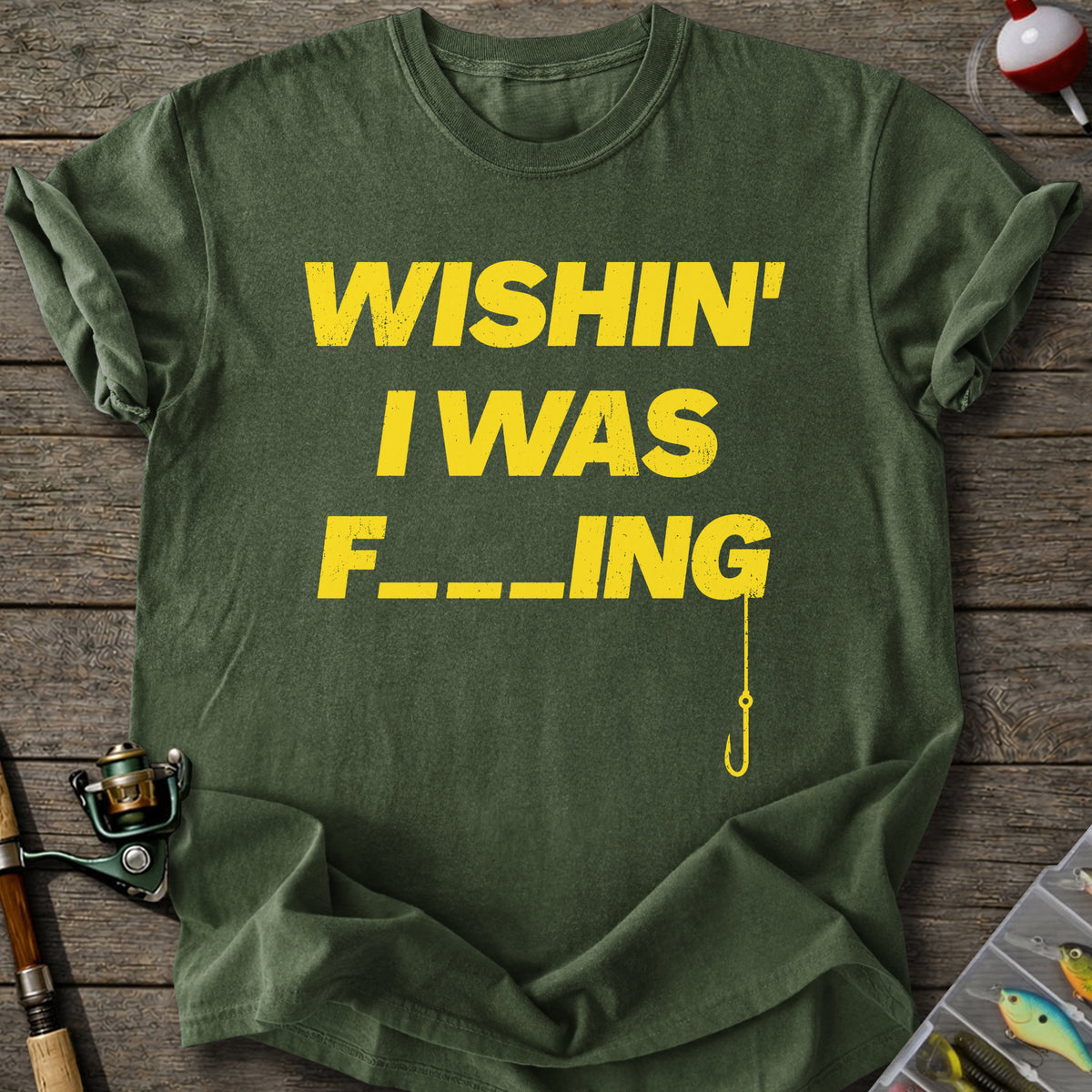 Wishin’ Was F-ing T-Shirt