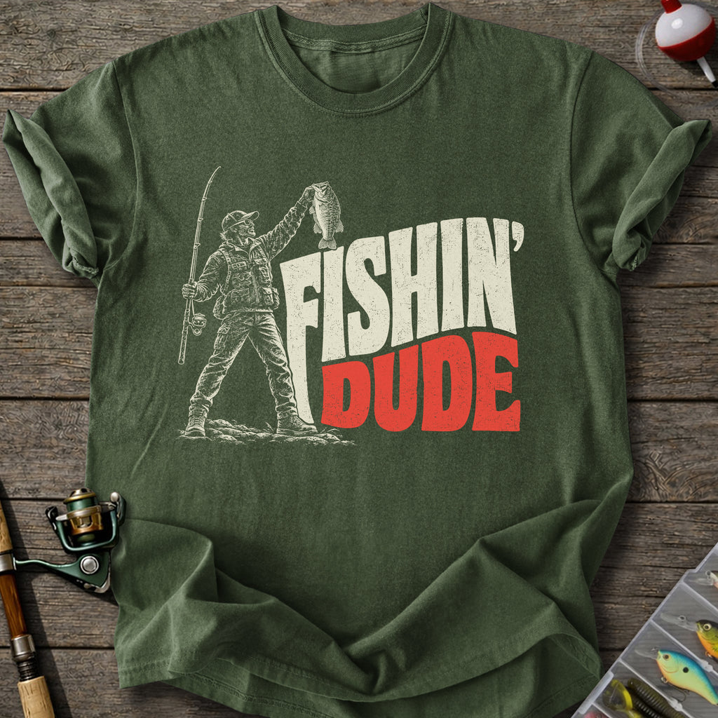 Fishin’ Dude T-Shirt
