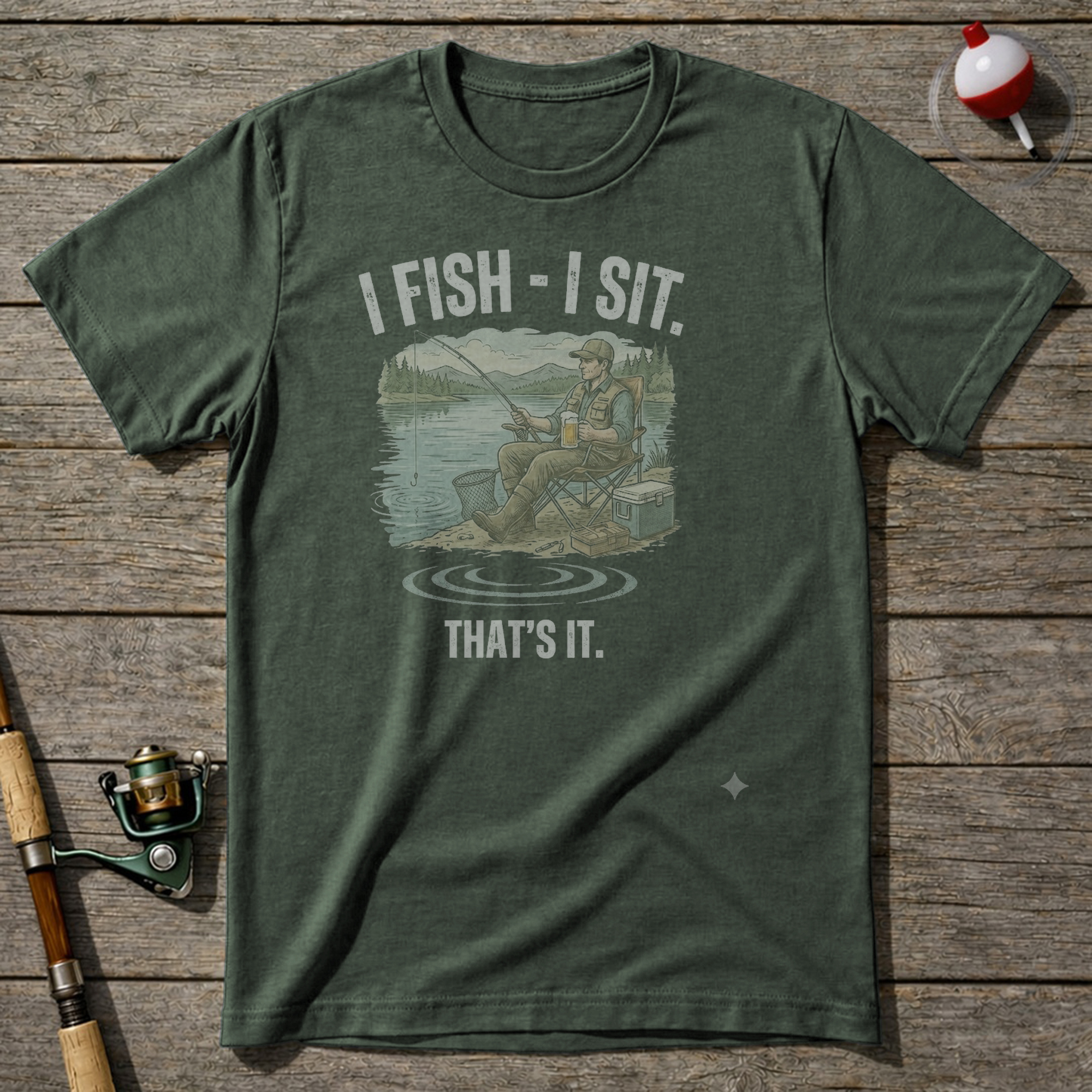 I Fish I Sit That’S It T-Shirt — Military Green