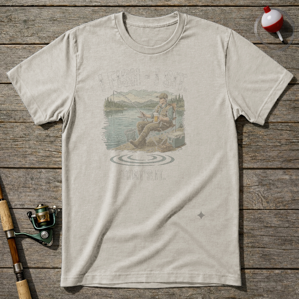 I Fish I Sit That’S It T-Shirt — Natural