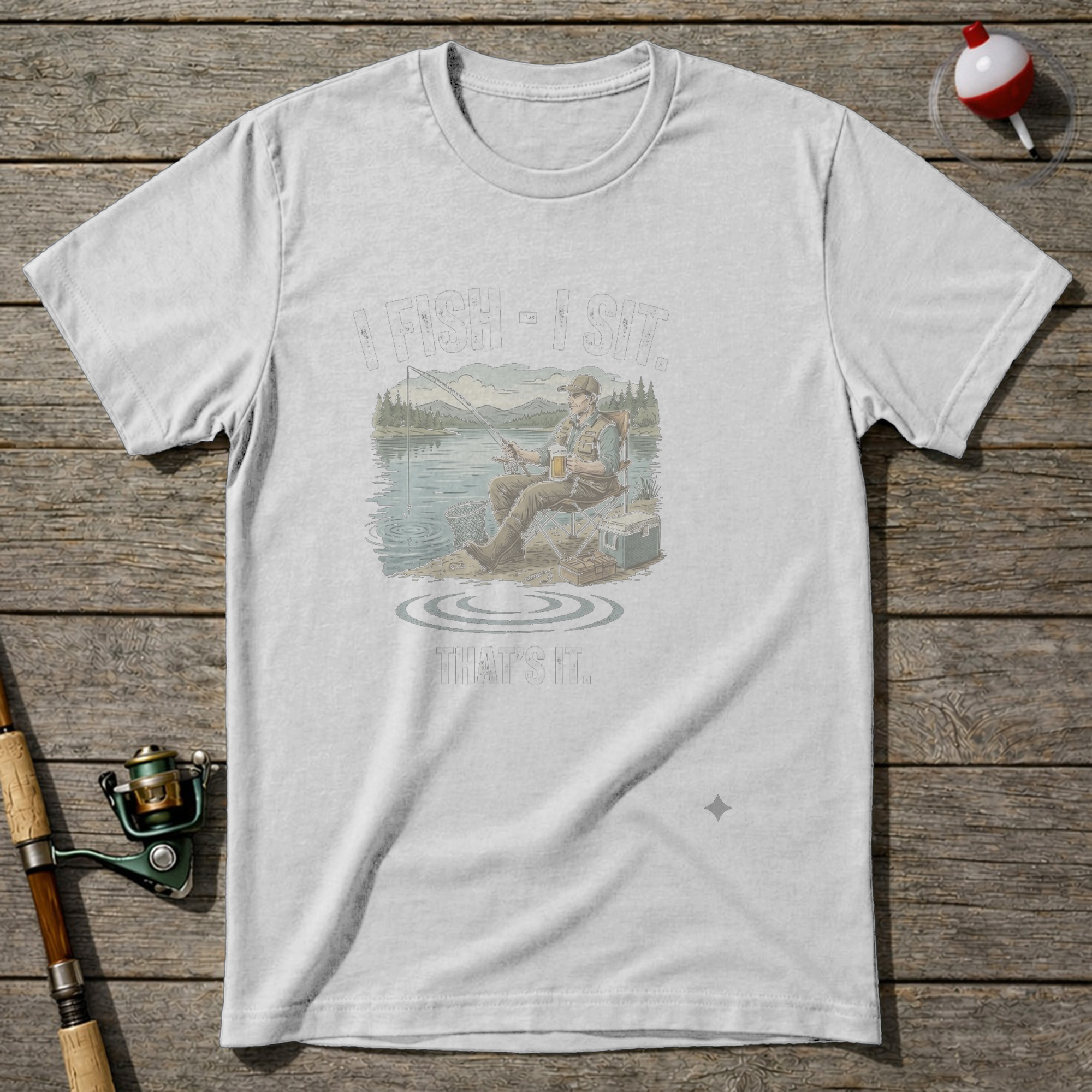 I Fish I Sit That’S It T-Shirt — White
