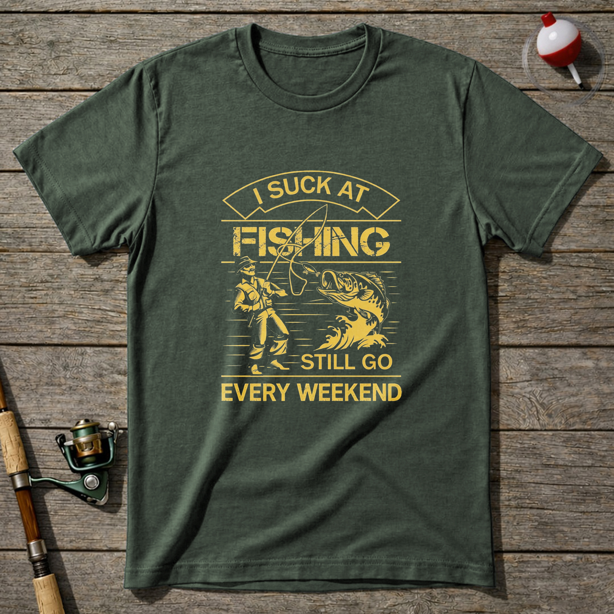 I Suck At Fishing Still Go Every Weekend T-Shirt — Military Green