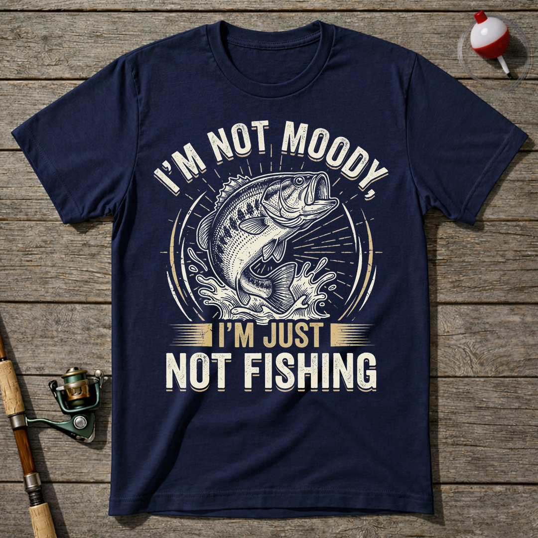 I'm Not Moody I'm Just Not Fishing T-Shirt — Navy