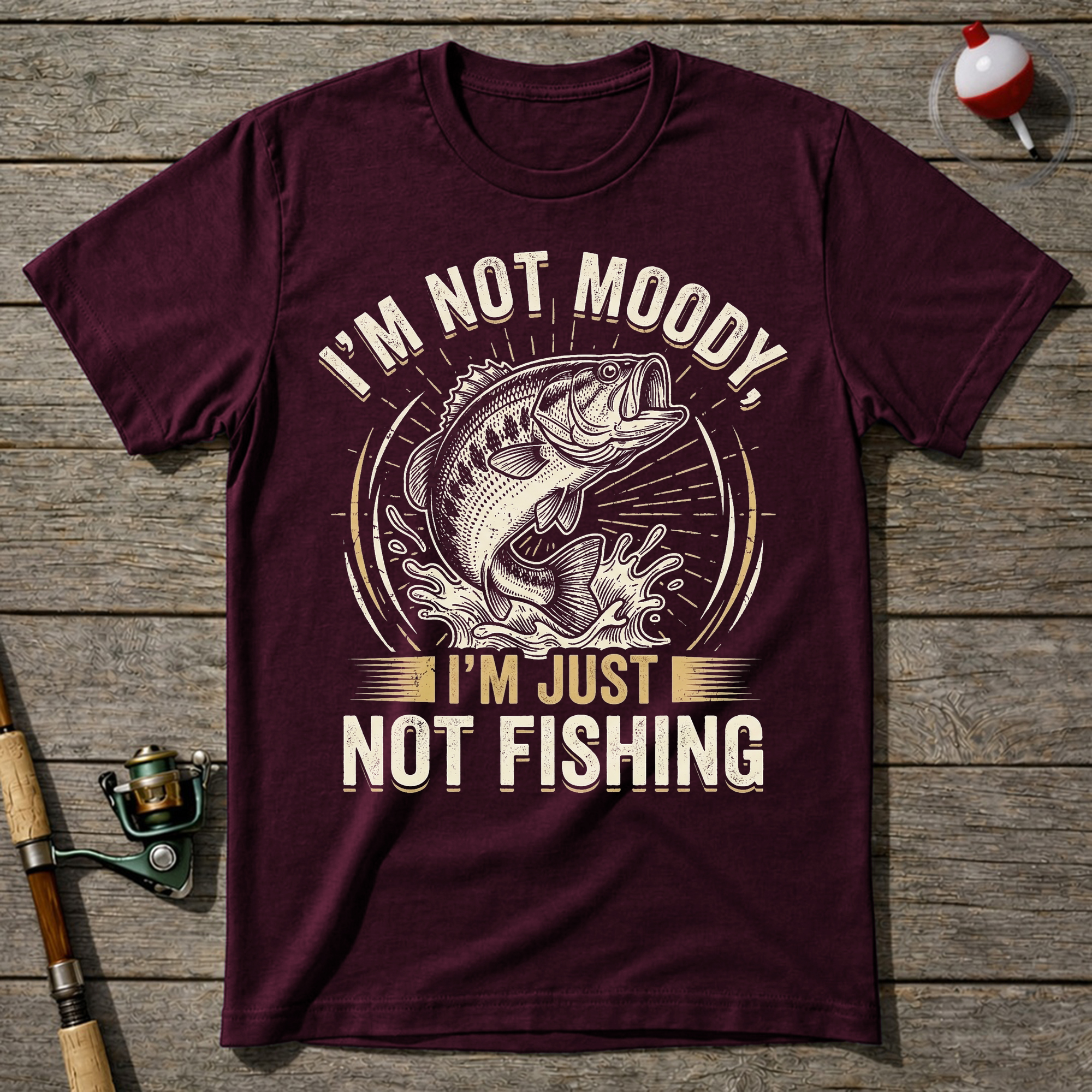 I'm Not Moody I'm Just Not Fishing T-Shirt