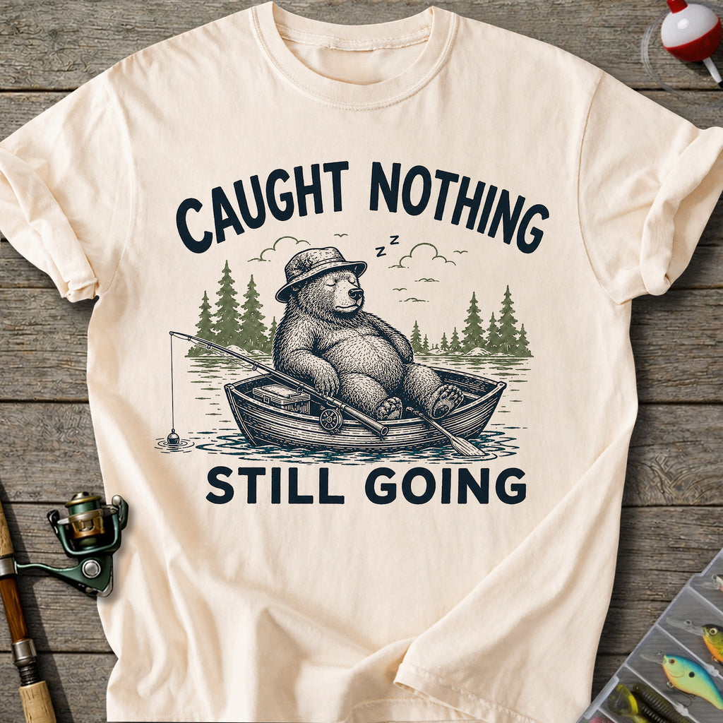 Caught Nothing Still Going T-Shirt