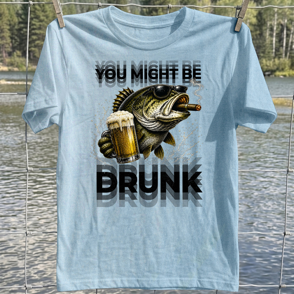 You Might Be Drunk T-Shirt