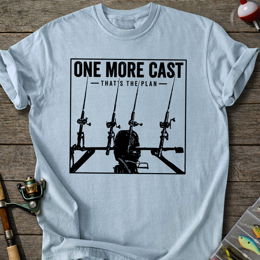 One More Cast Plan T-Shirt