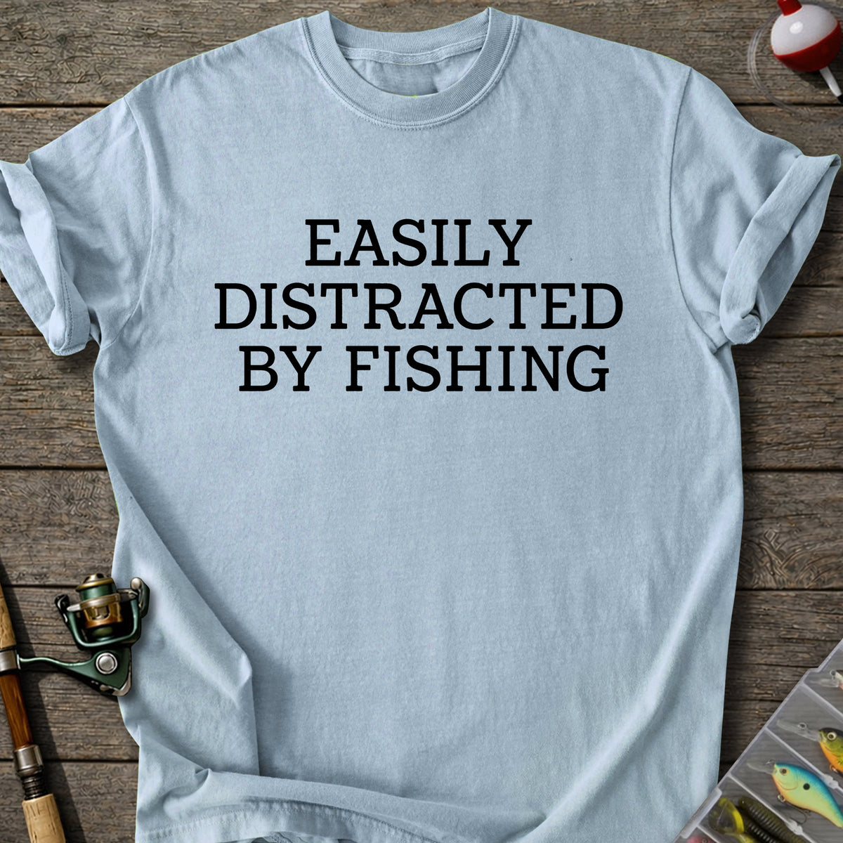 Easily Distracted Fishing T-Shirt