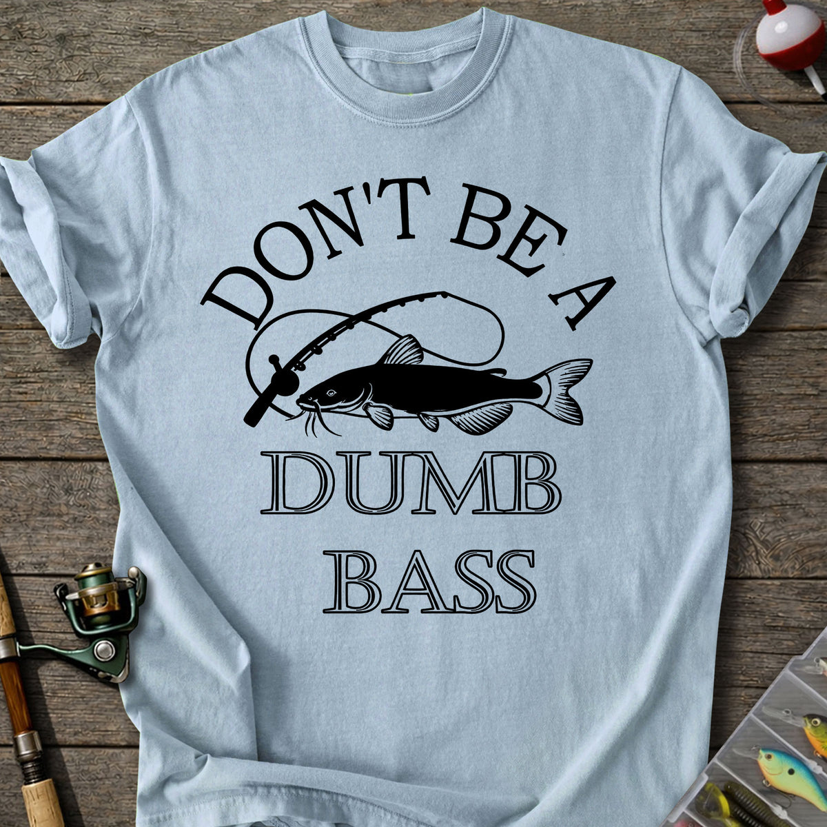 Don't Be A Dumb Bass T-Shirt