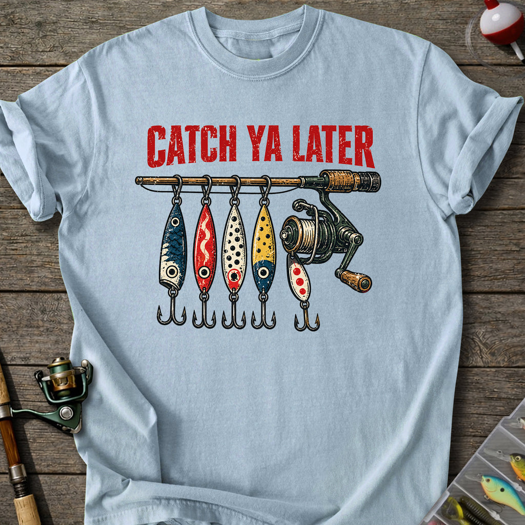 Catch Ya Later 2 T-Shirt