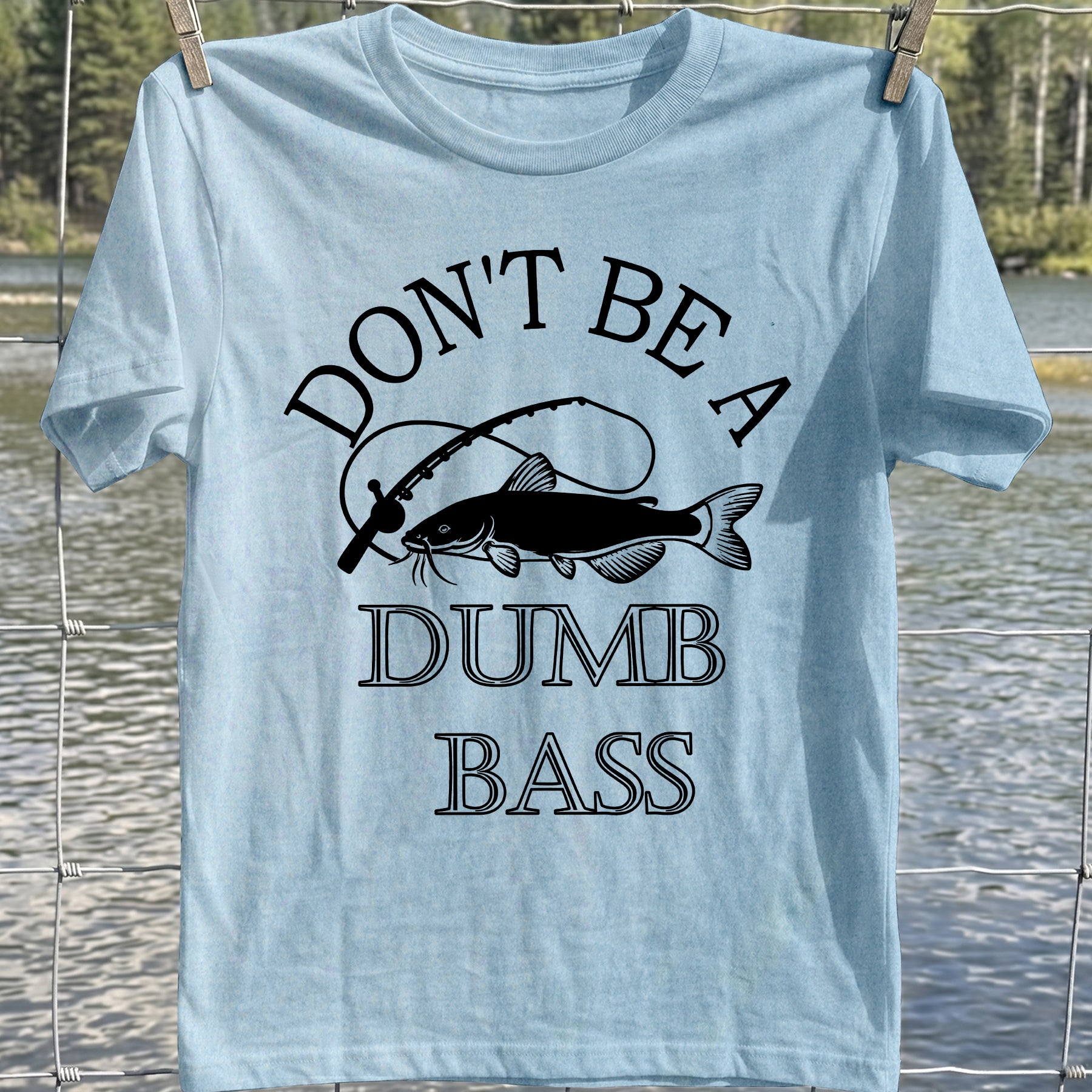 Don't Be A Dumb Bass T-Shirt
