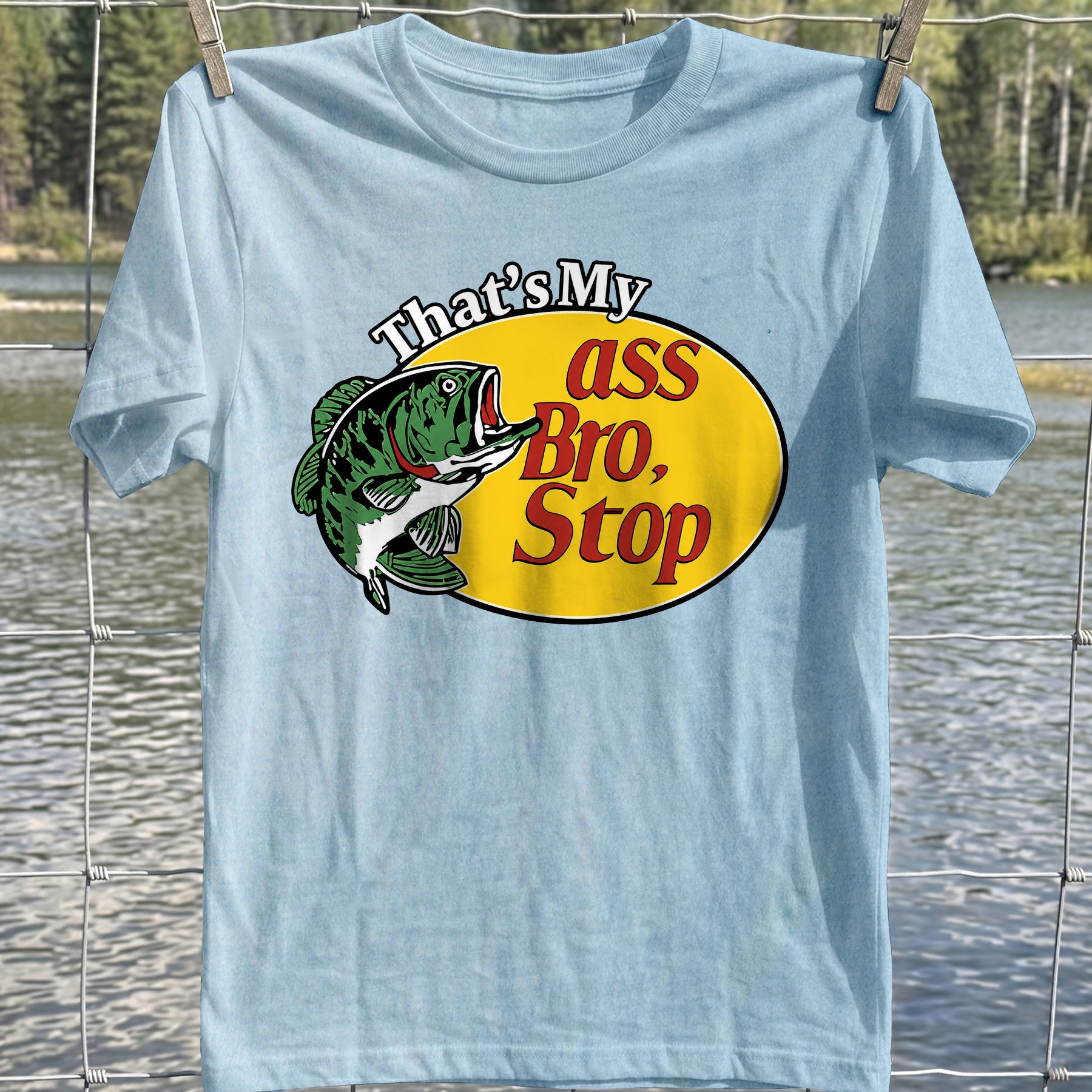 That's My Ass Bro T-Shirt