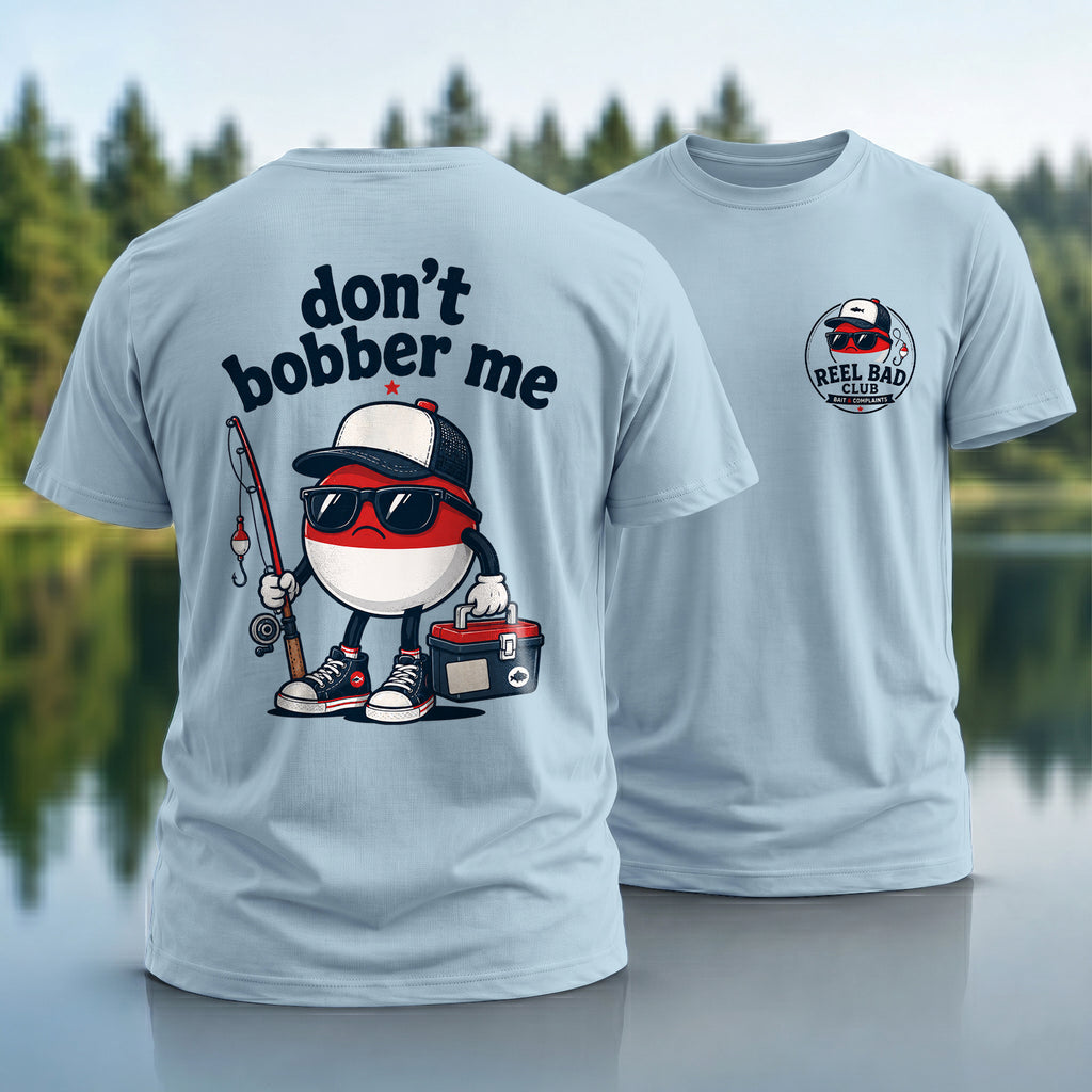 Don't Bobber Me T-shirt