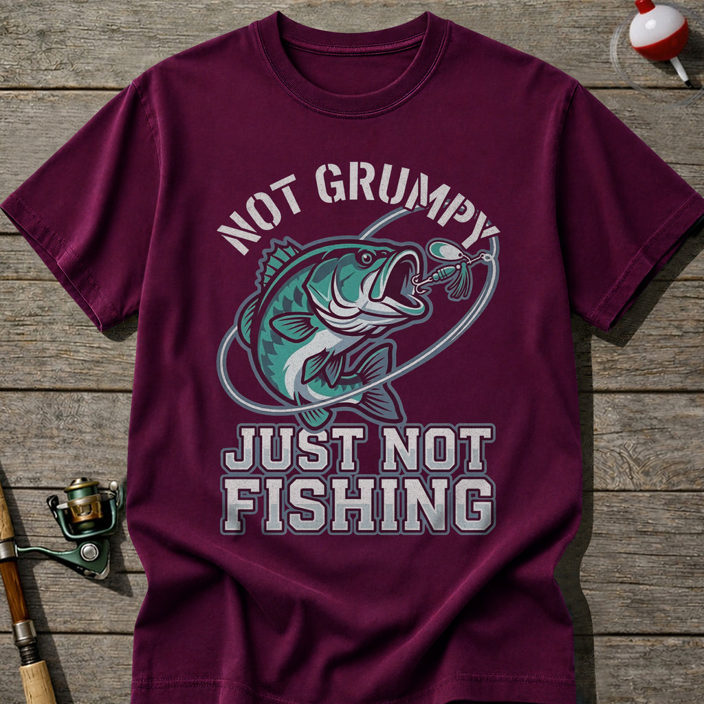 Not Grumpy Just Not Fishing T-Shirt