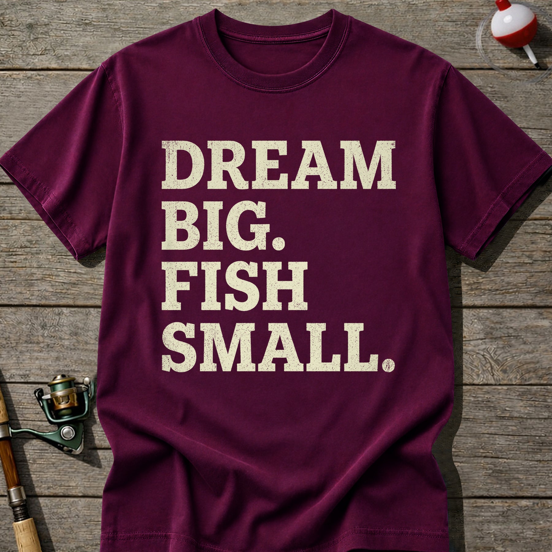 Dream Big Fish Small T-Shirt