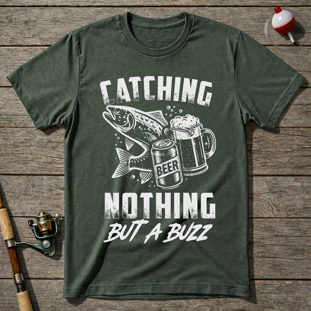 Catching Nothing But A Buzz T-Shirt