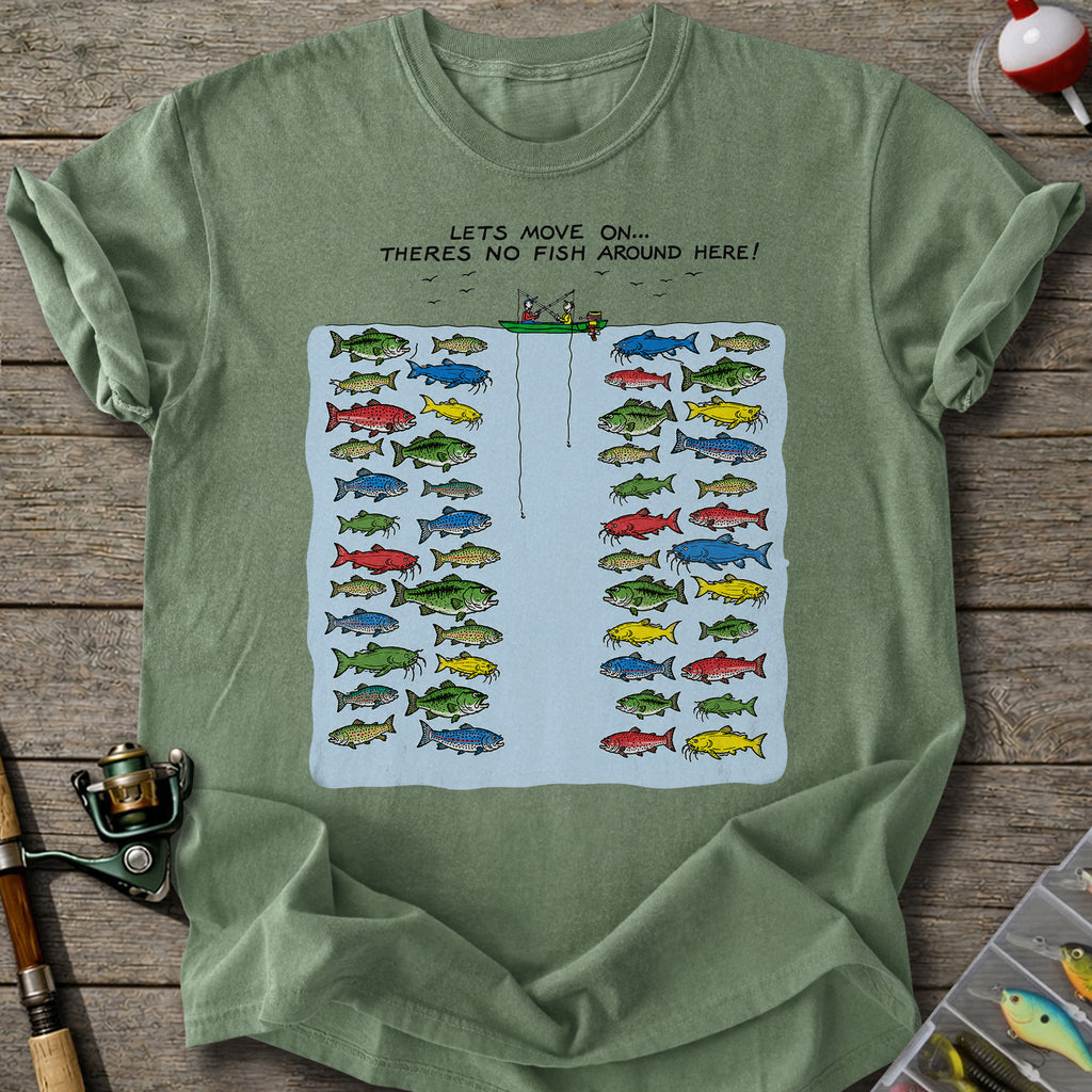 No Fish Around Here T-shirt