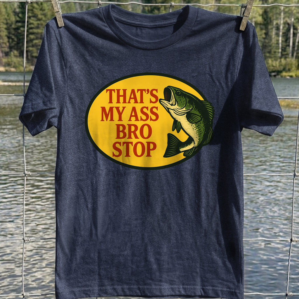 Ass Bro Stop T- Shirt