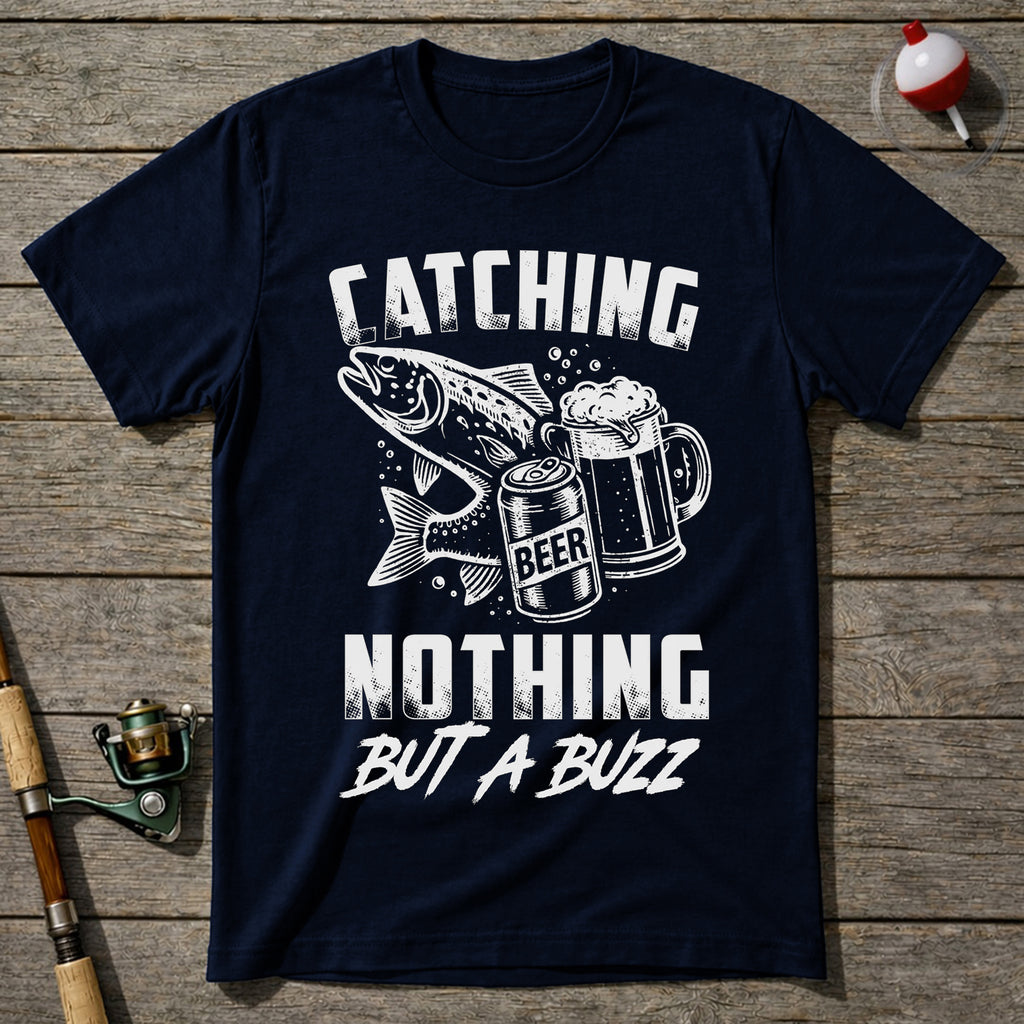 Catching Nothing But A Buzz T-Shirt