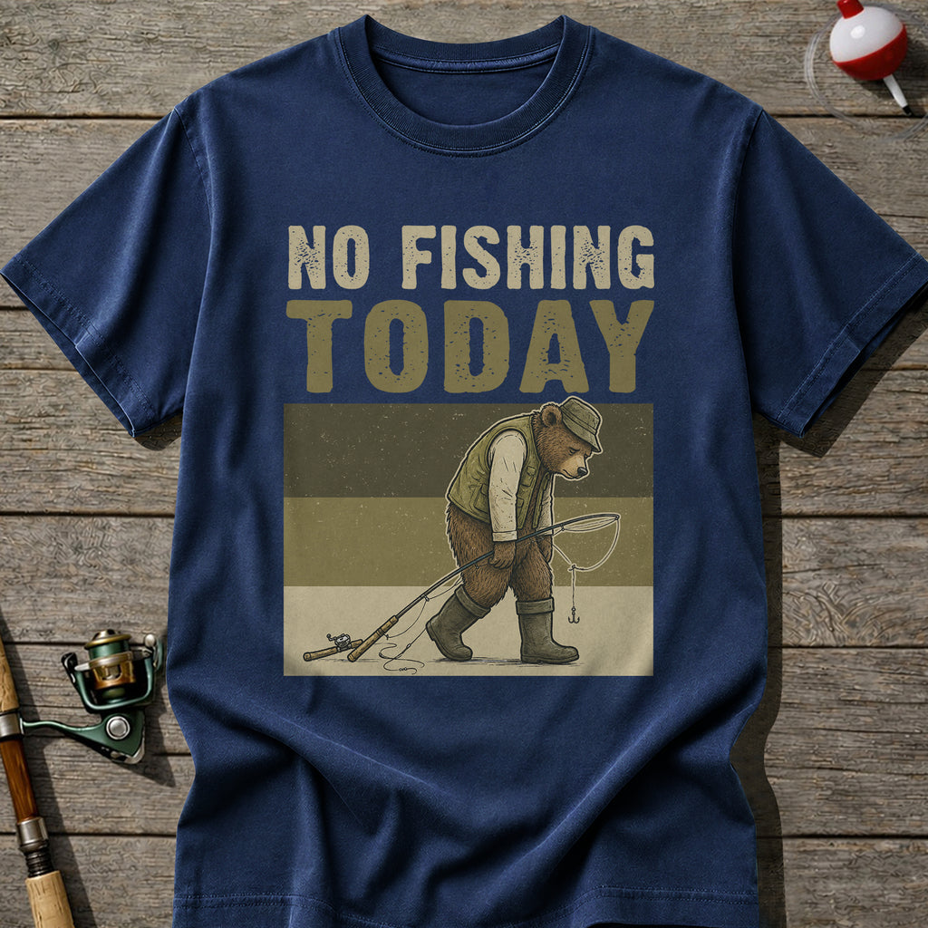 No Fishing Today T-Shirt