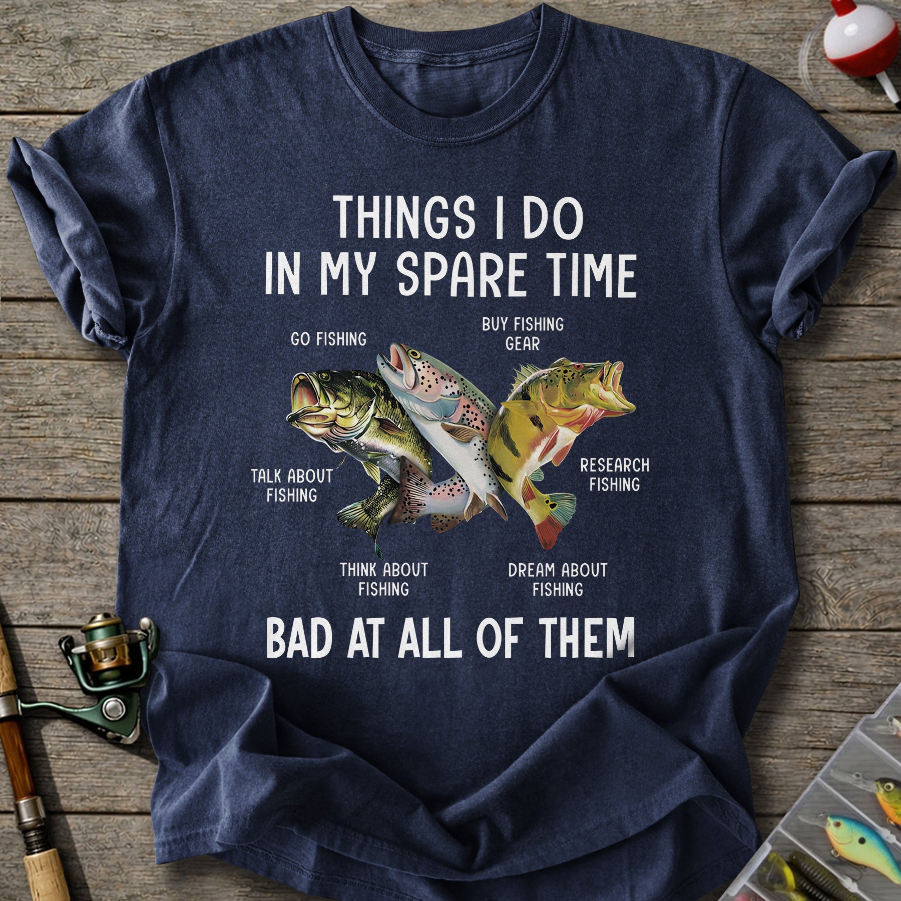 Bad At All Of Them Fishing T-Shirt
