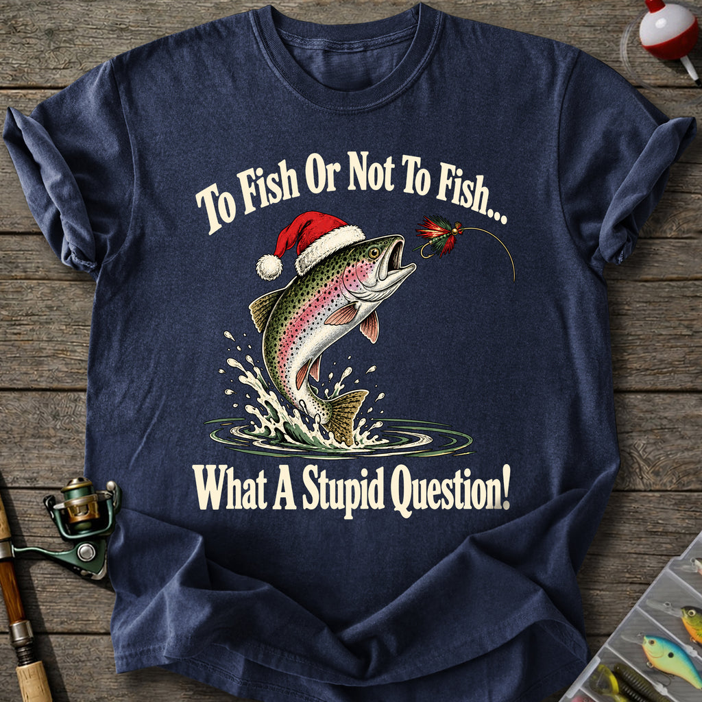 To Fish Or Not T-Shirt
