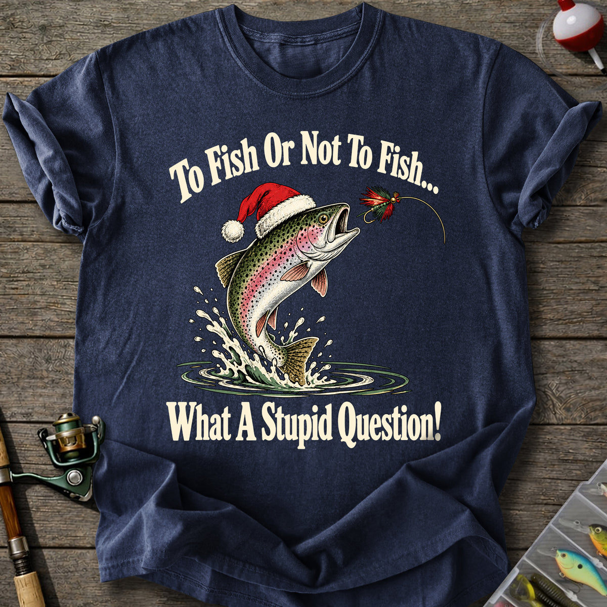 To Fish Or Not T-Shirt