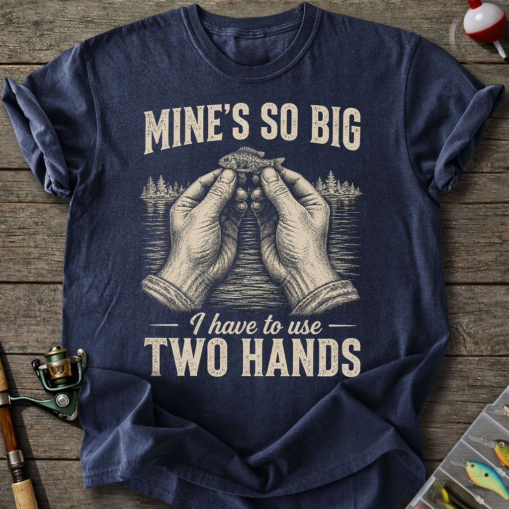 Mine’s So Big T-Shirt