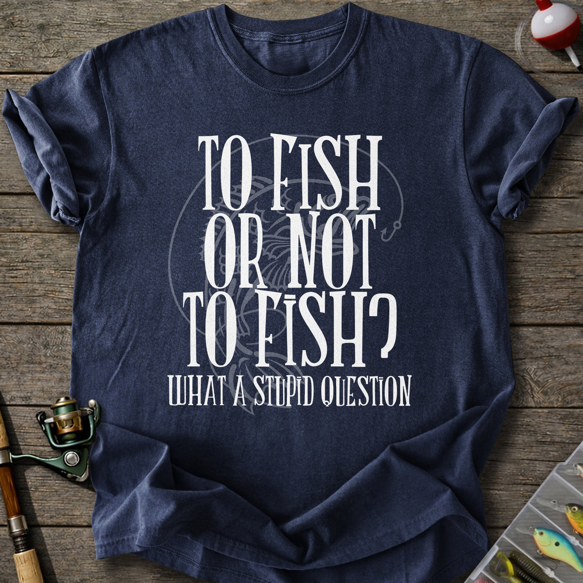 To Fish Or Not Tshirt