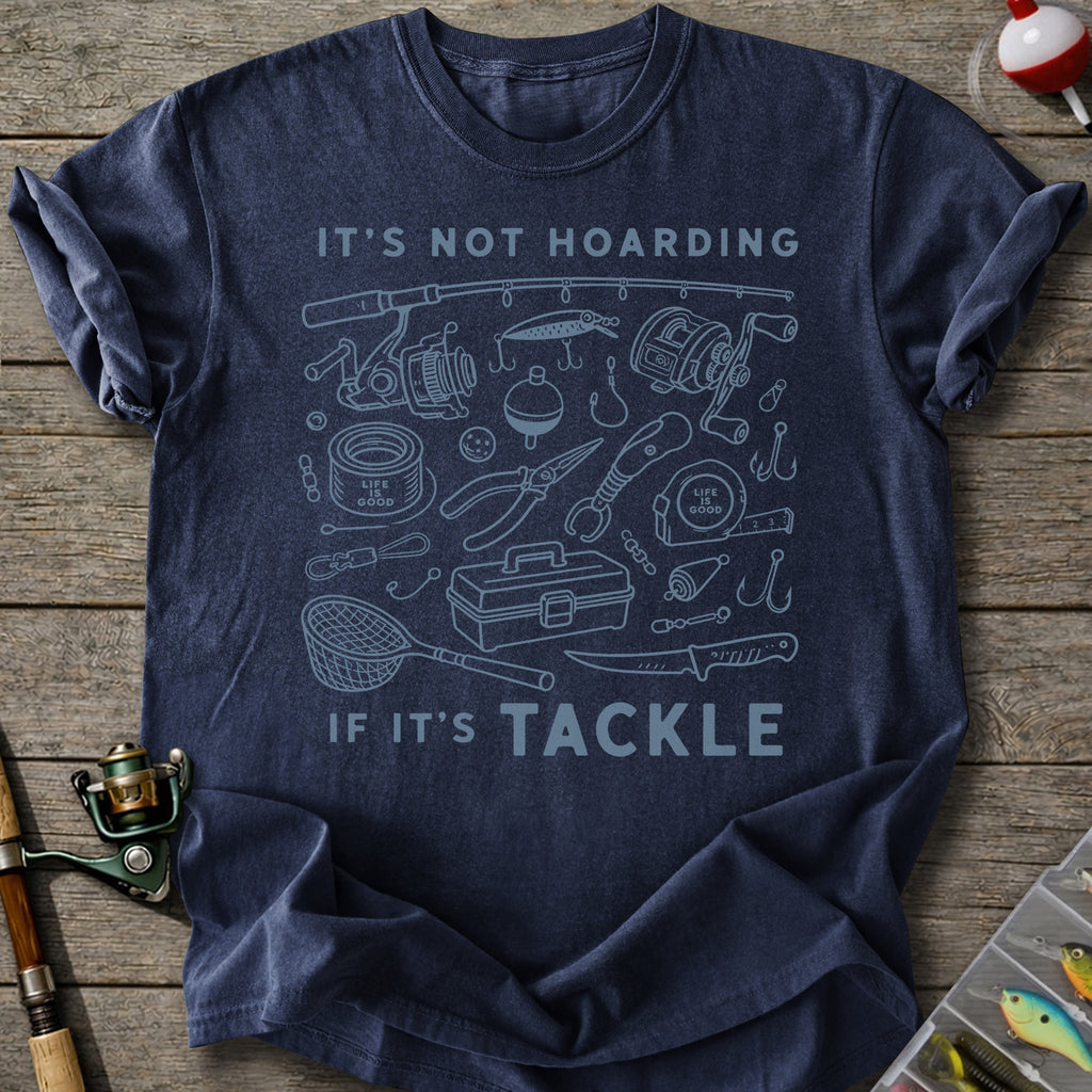 Not Hoarding If Tackle T-Shirt