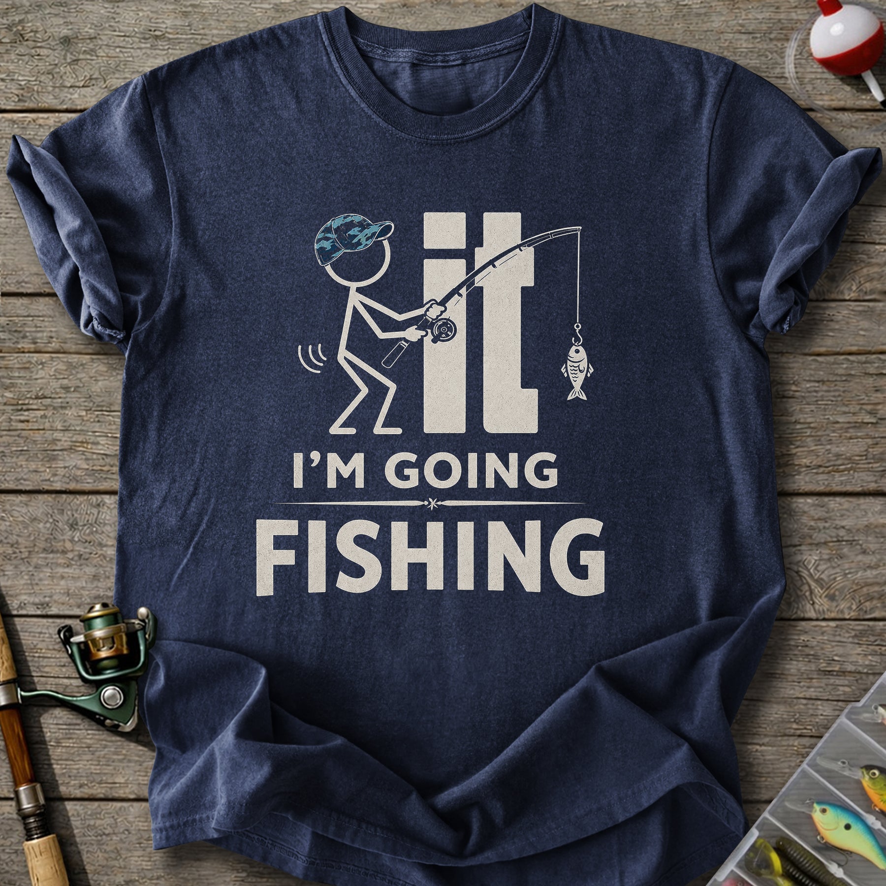 I'm Going Fishing T-Shirt
