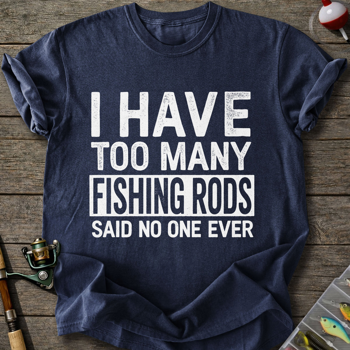 Too Many Fishing Rods T-Shirt
