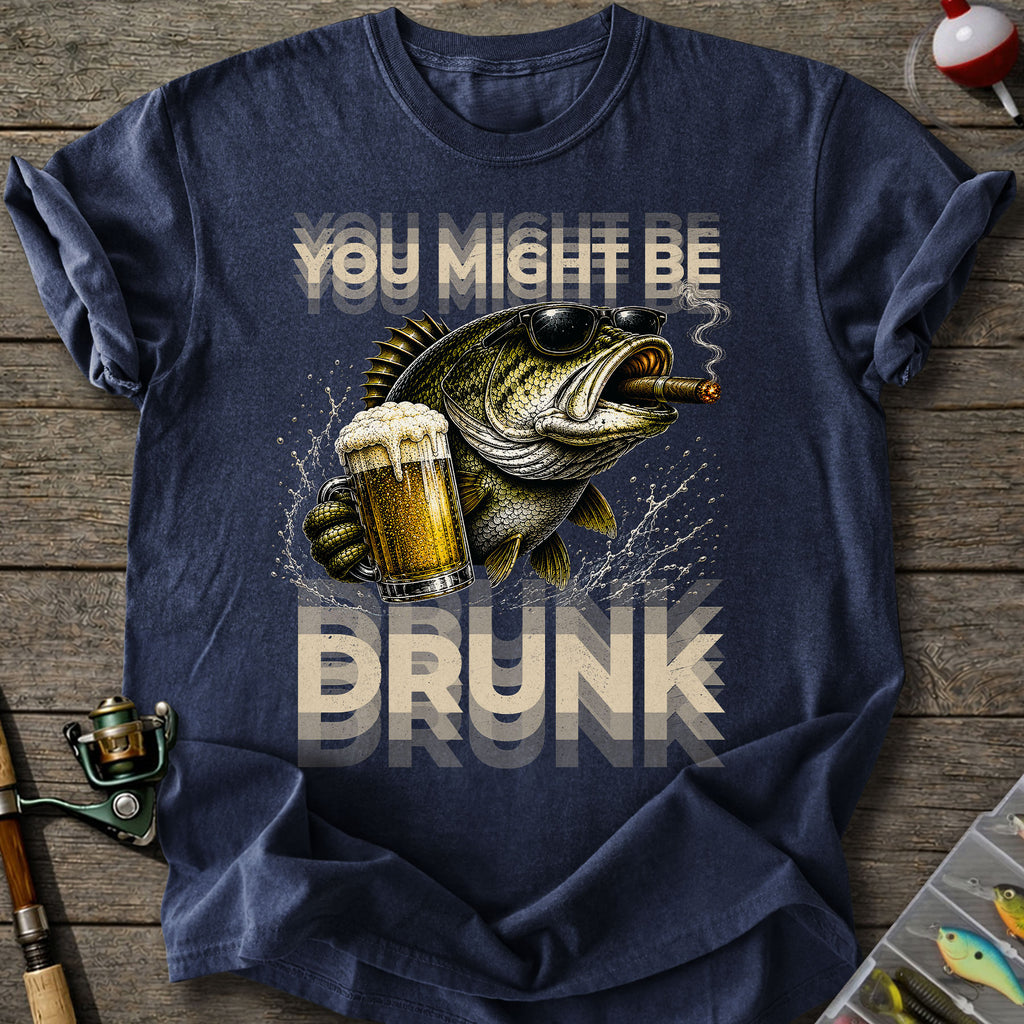 You Might Be Drunk T-Shirt